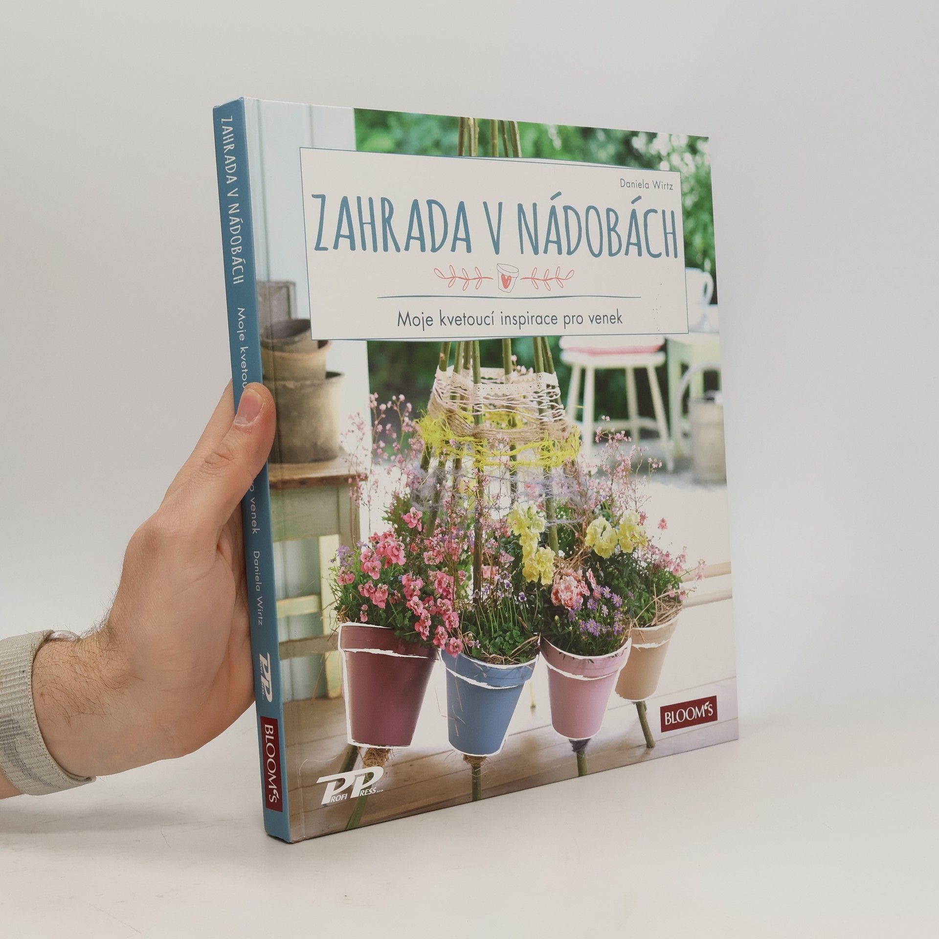 Daniela Wirtz Zahrada v nádobách - Moje kvetoucí inspirace pro venek