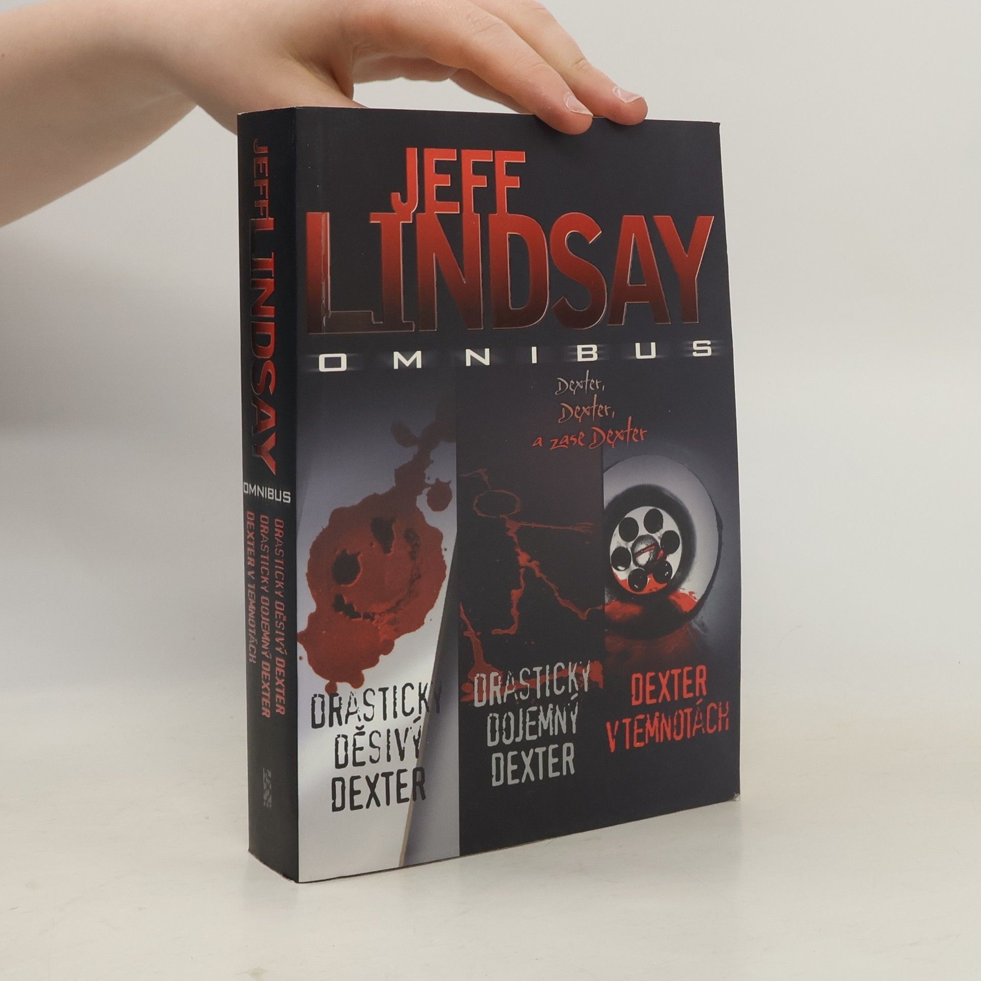 Jeff Lindsay Drasticky děsivý Dexter / Drasticky dojemný Dexter / Dexter v temnotách
