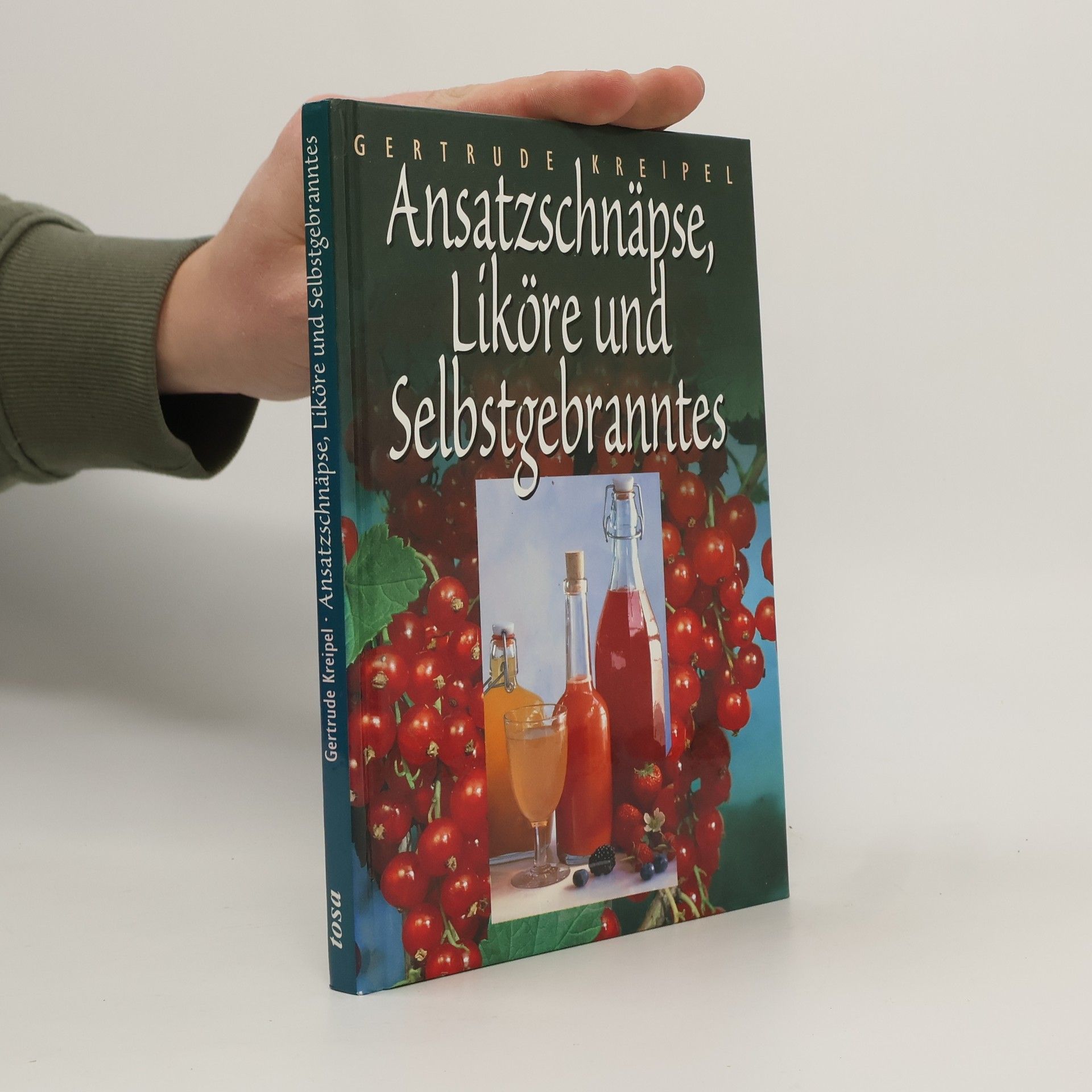 Gertrude Kreipel Ansatzschnäpse, Liköre und Selbstgebranntes