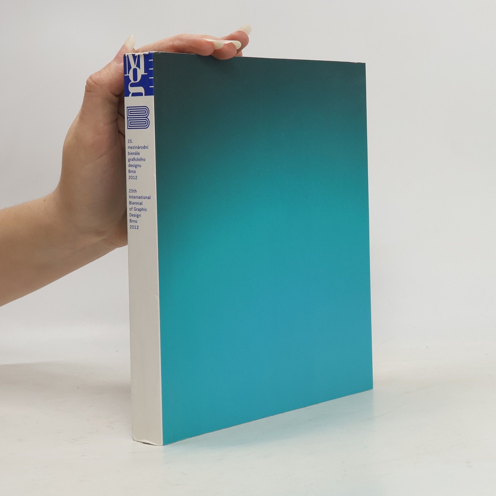 Collectif d'auteurs 25. mezinárodní bienále grafického designu Brno 2012