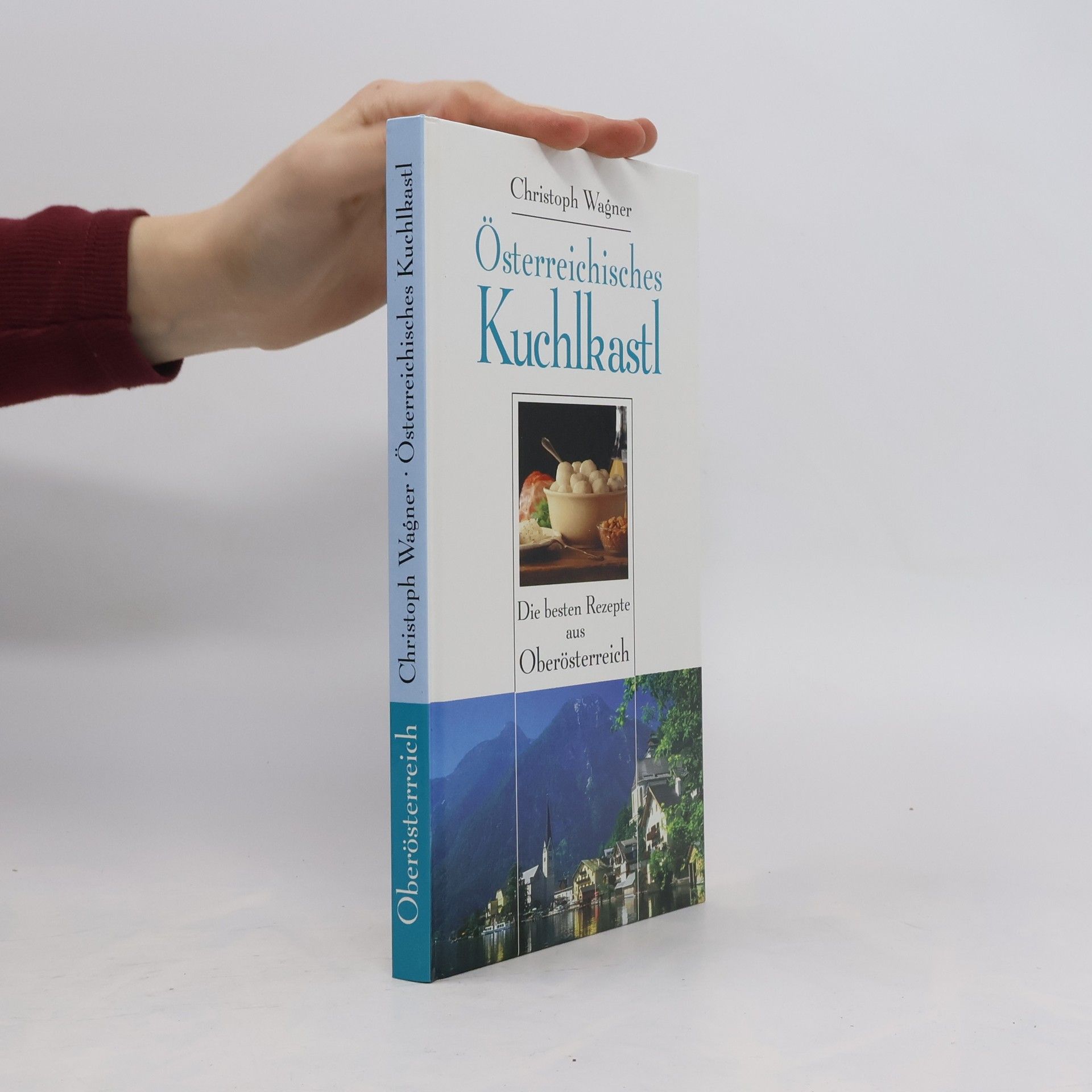Christoph Wagner Oberösterreich. Österreichisches Kuchlkastl