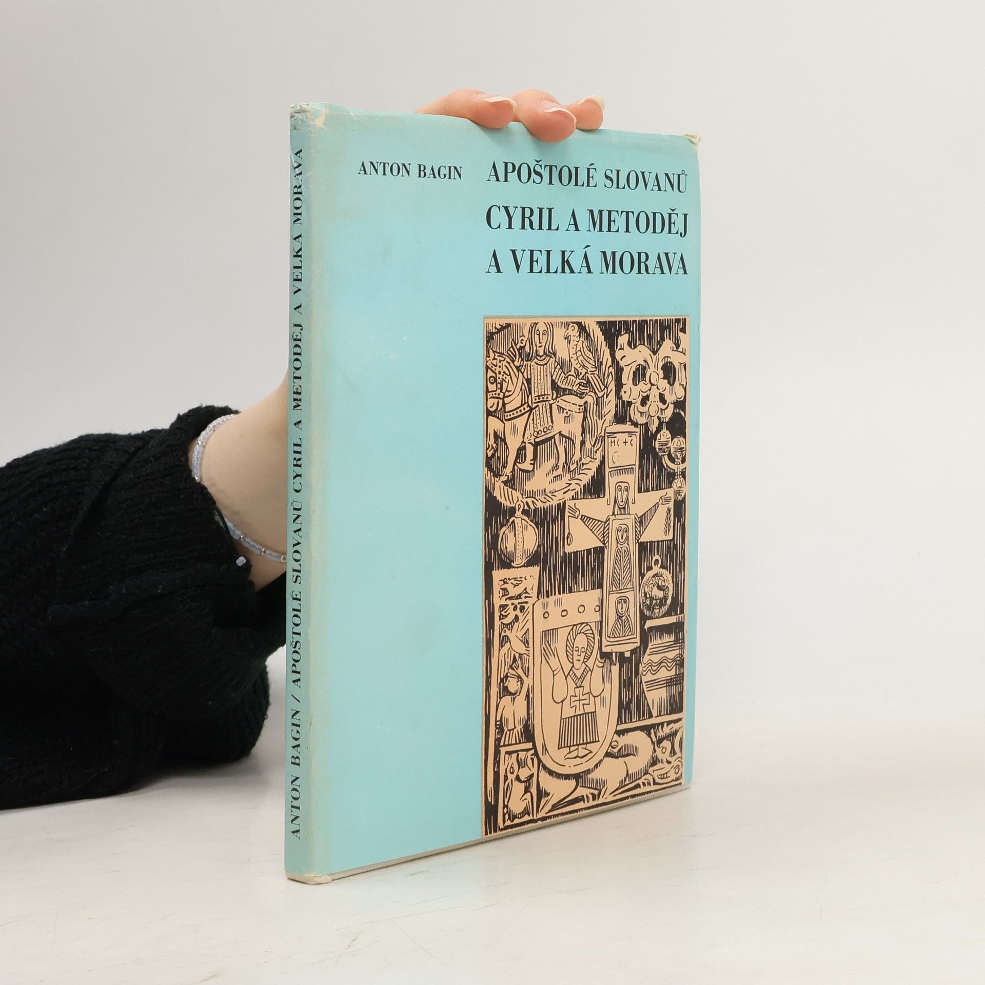Anton Bagin Apoštolé Slovanů. Cyril a Metoděj a Velká Morava