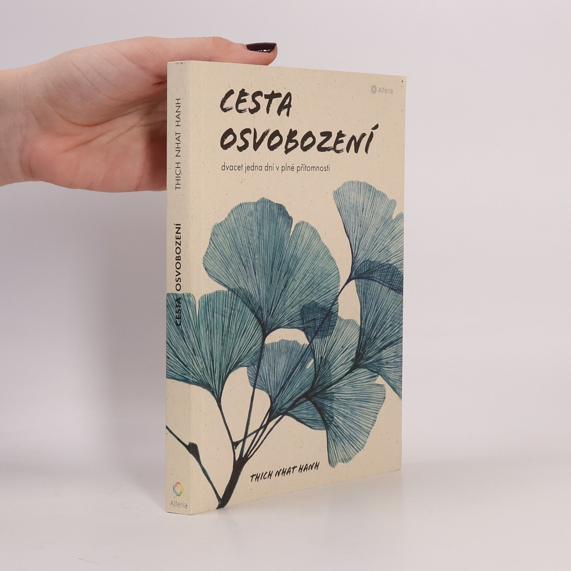 Thích Nhất Hạnh Cesta osvobození : dvacet jedna dní v plné přítomnosti
