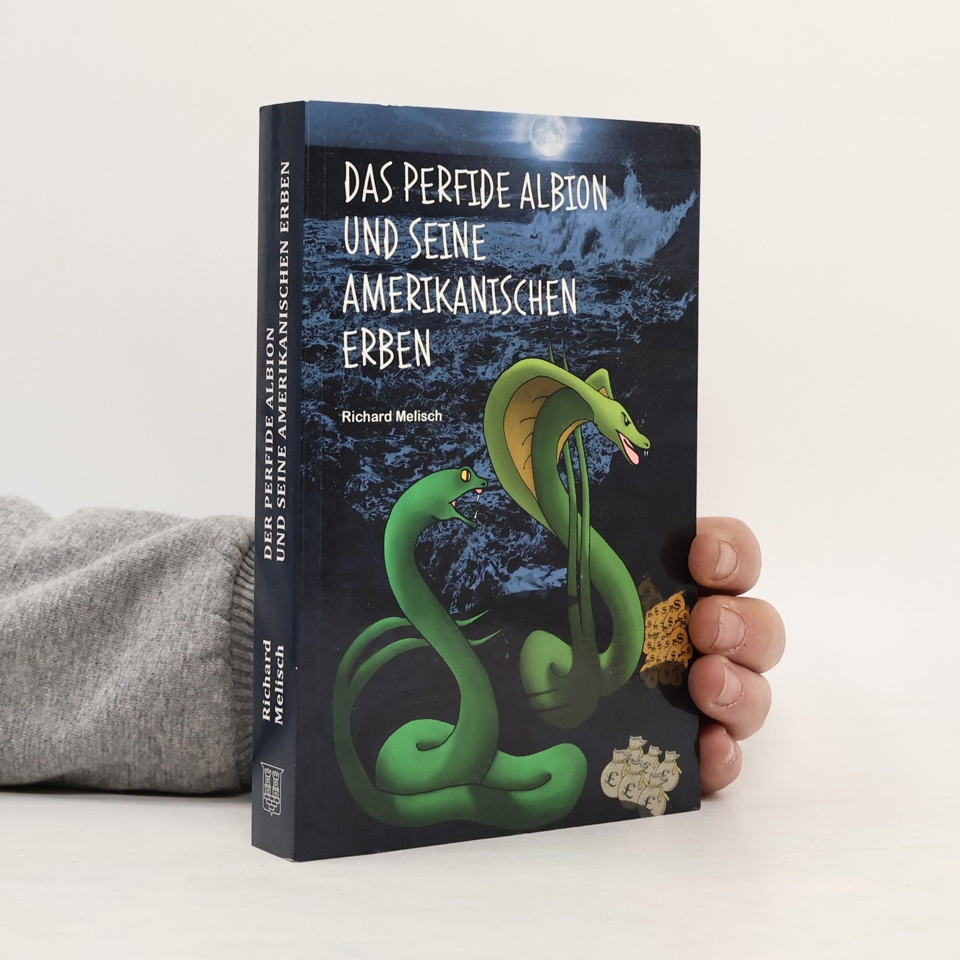 Richard Melisch Das perfide Albion und seine amerikanischen Erben