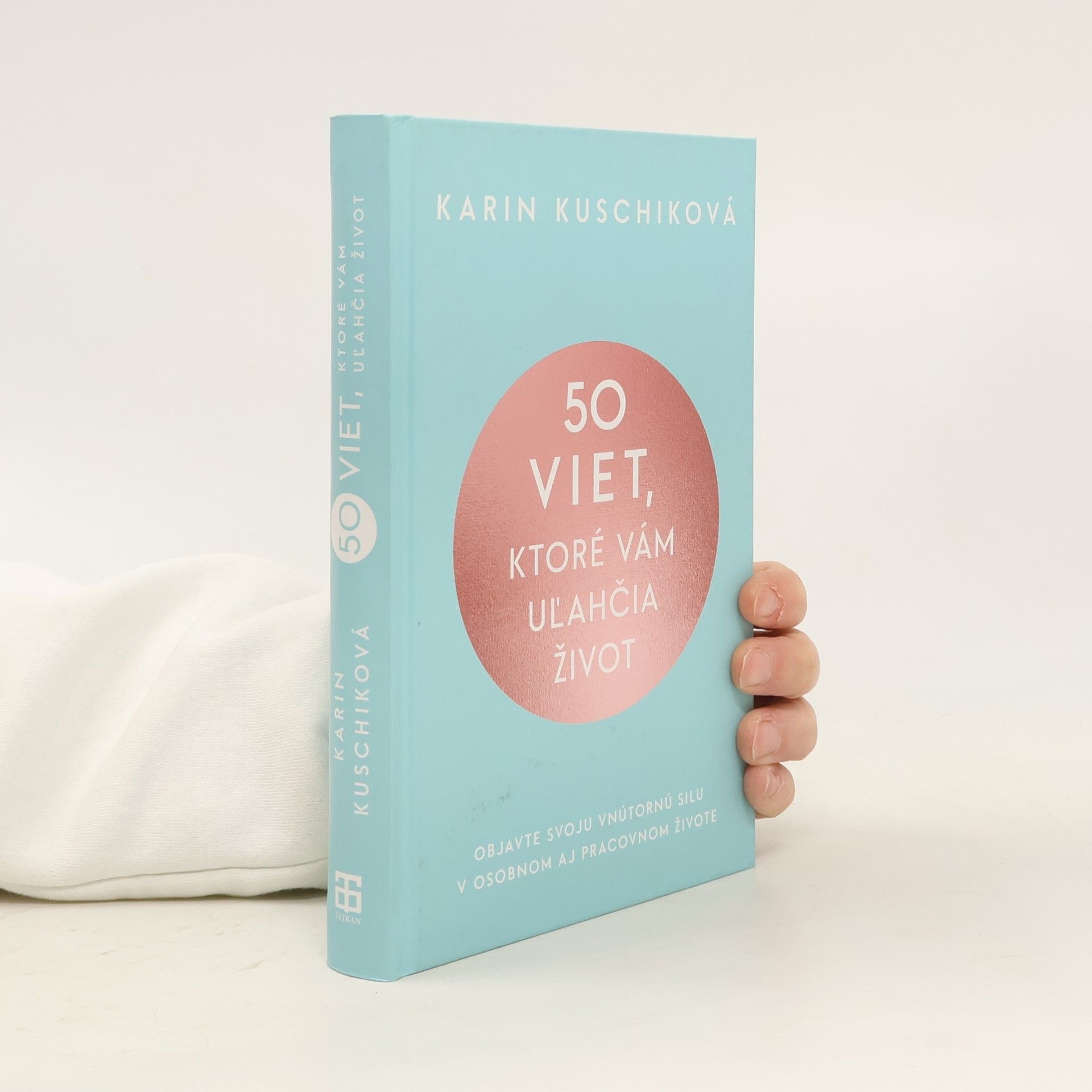 Karin Kuschik 50 viet, ktoré vám uľahčia život