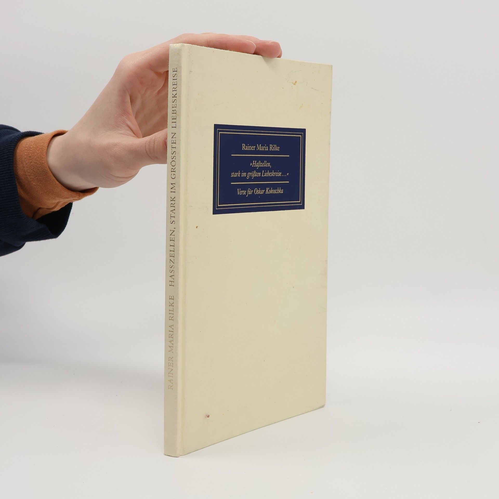 Rainer Maria Rilke Hasszellen, stark im grössten Liebeskreise... Verse für Oskar Kokoschka