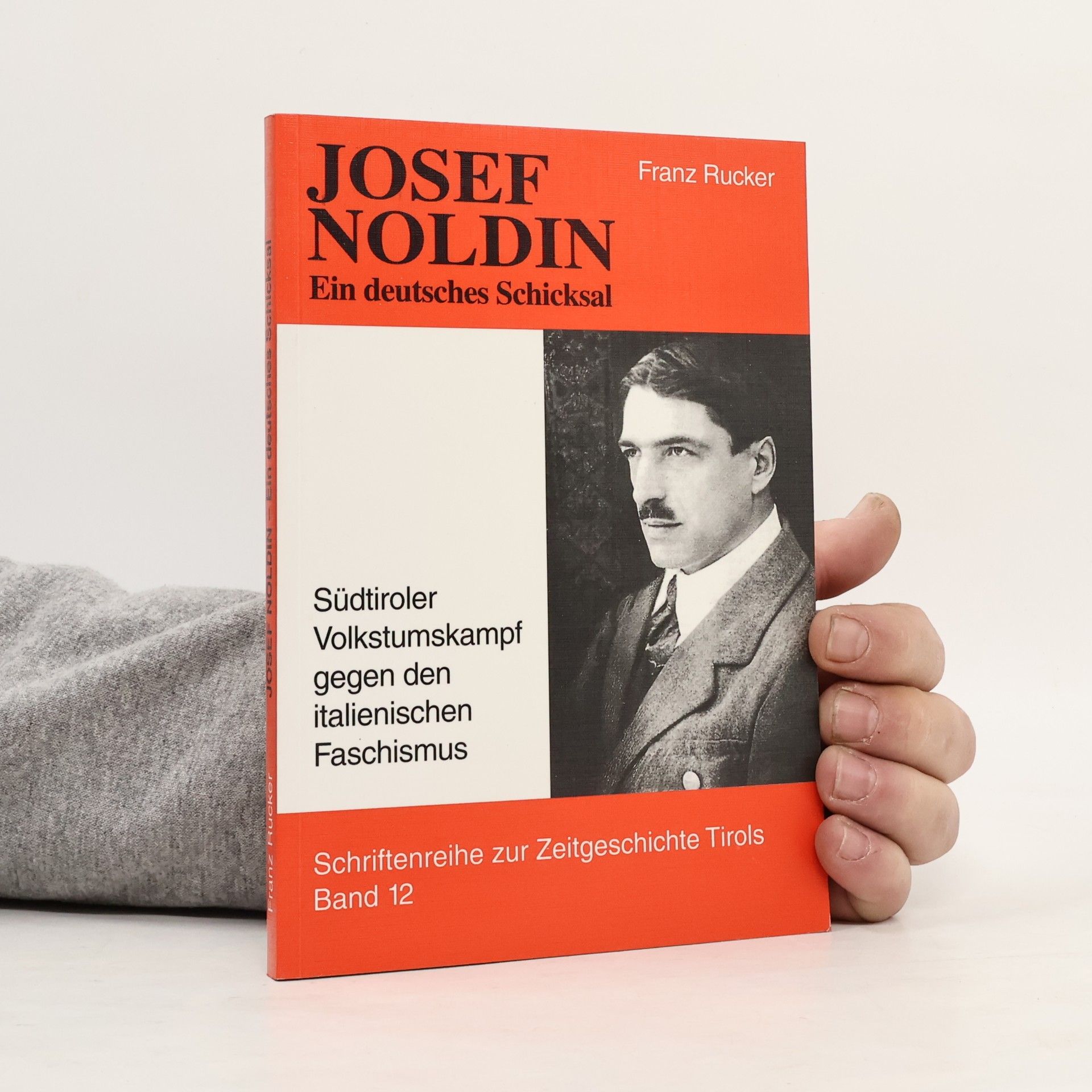 Franz Rucker Schriftenreihe zur Zeitgeschichte Tirols - 12: Josef Noldin