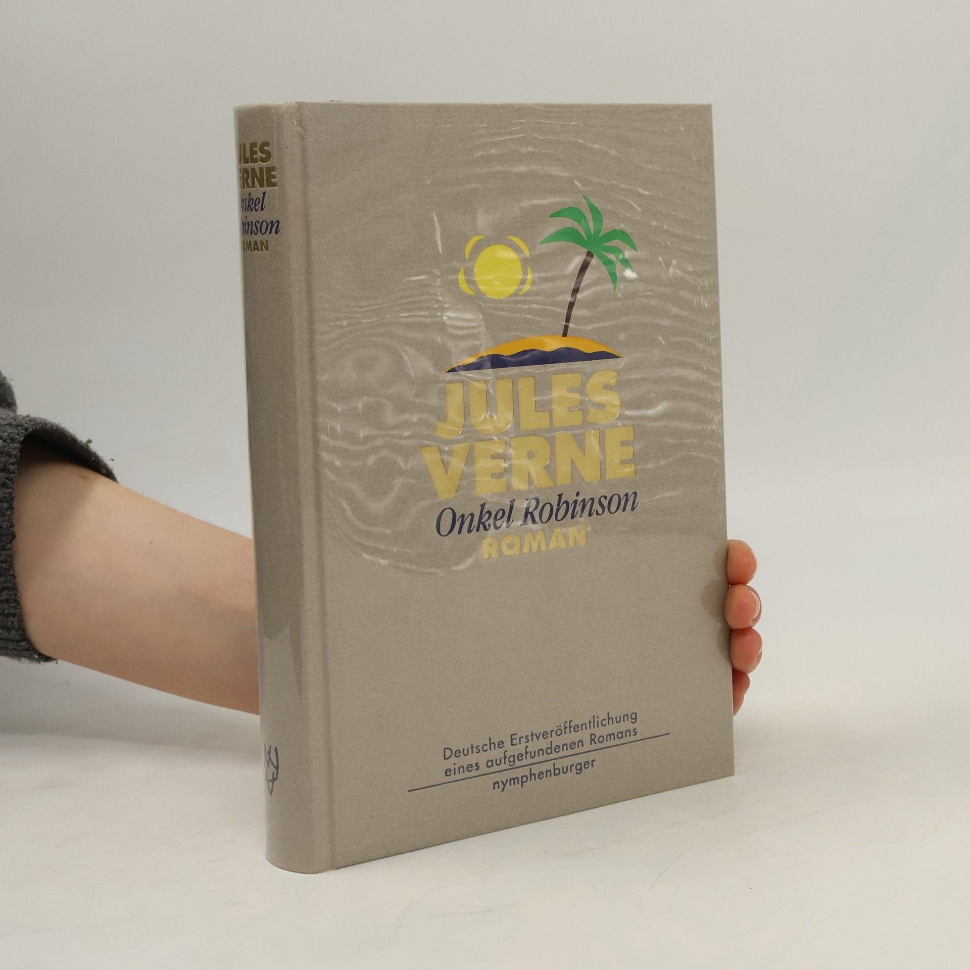 Jules Verne Onkel Robinson - Deutsche Erstveröffentlichung eines aufgefundenen Romans