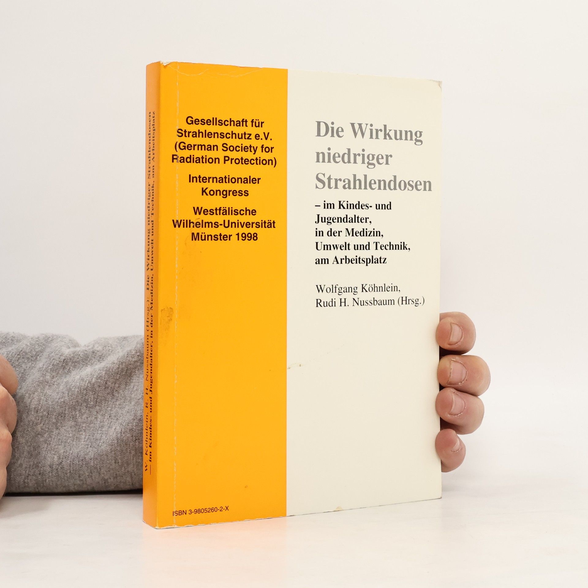 Gesellschaft für Strahlenschutz e.V. Internationaler Kongress Wirkung niedriger Strahlendosen--im Kindes- und Jugendalter, in der Medizin, Umwelt und Technik, am Arbeitsplatz