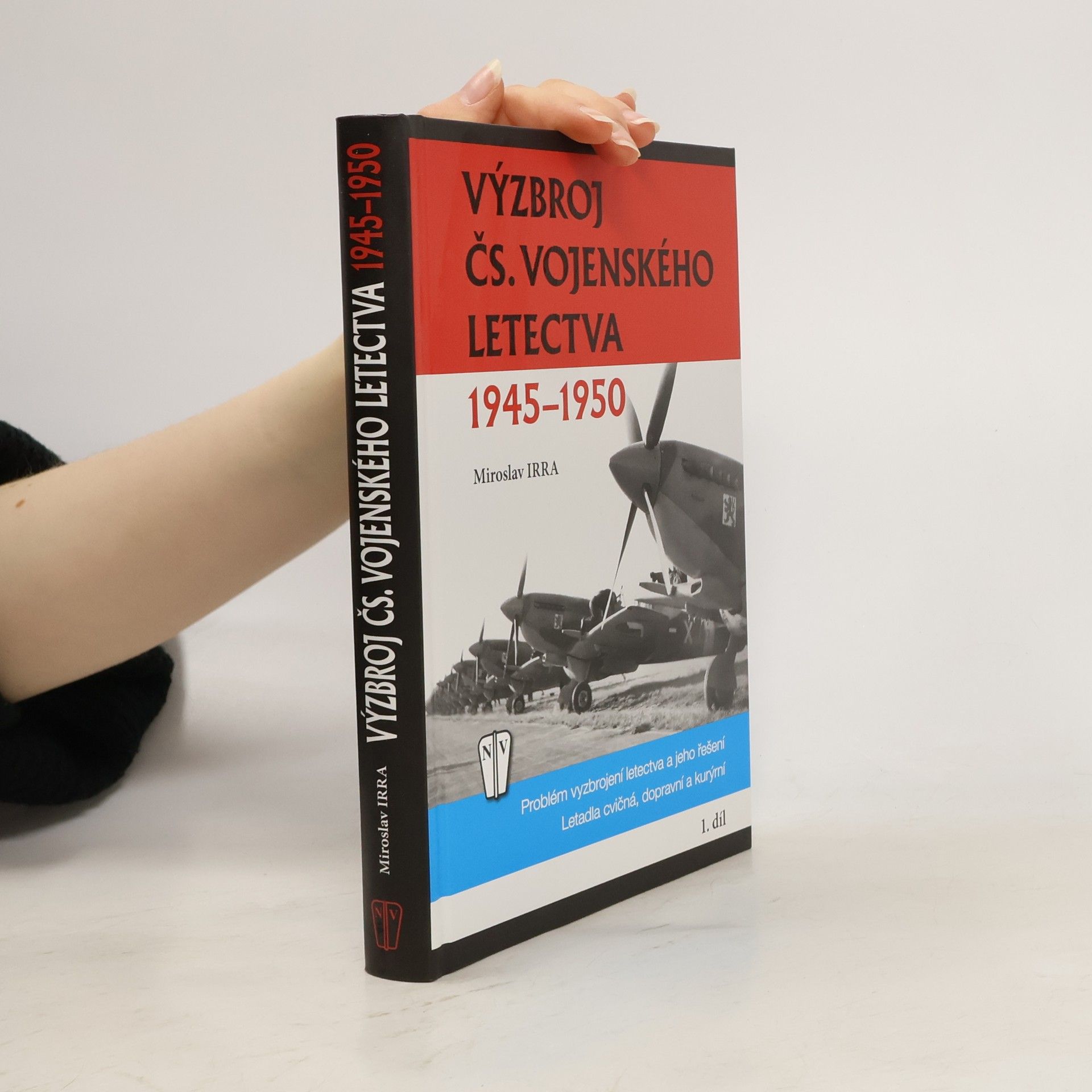 Miroslav Irra Výzbroj čs. vojenského letectva 1945-1950 - 1.díl