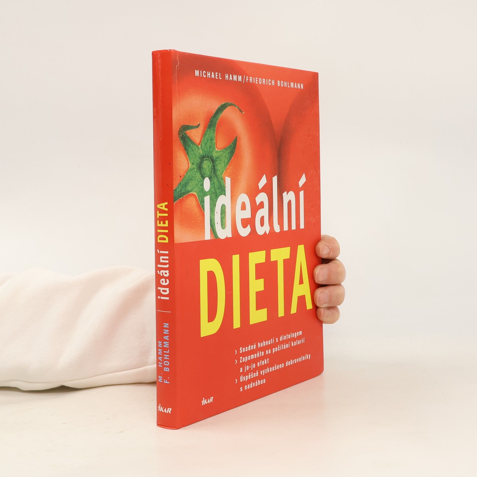 Michael Hamm Ideální dieta: Snadné hubnutí s dietologem: Zapomeňte na počítání kalorií a jo-jo efekt : úspěšně vyzkoušeno dobrovolníky s nadváhou
