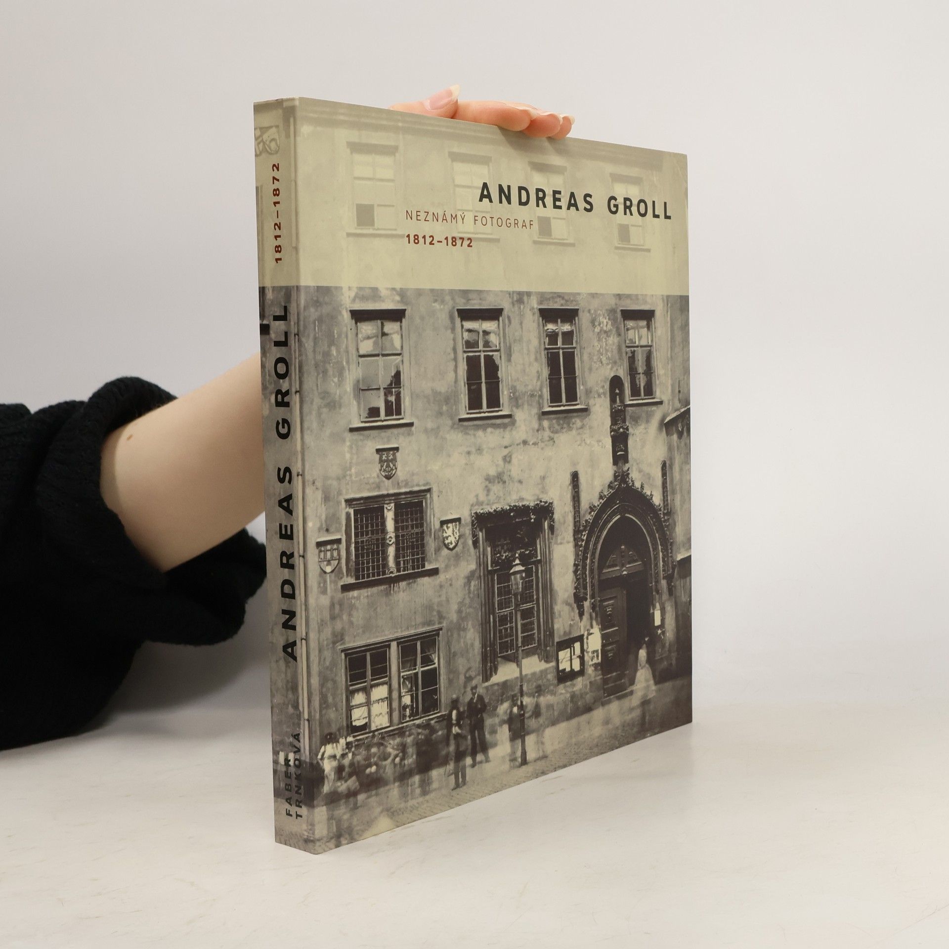 Andreas Groll Andreas Groll: neznámý fotograf 1812-1872