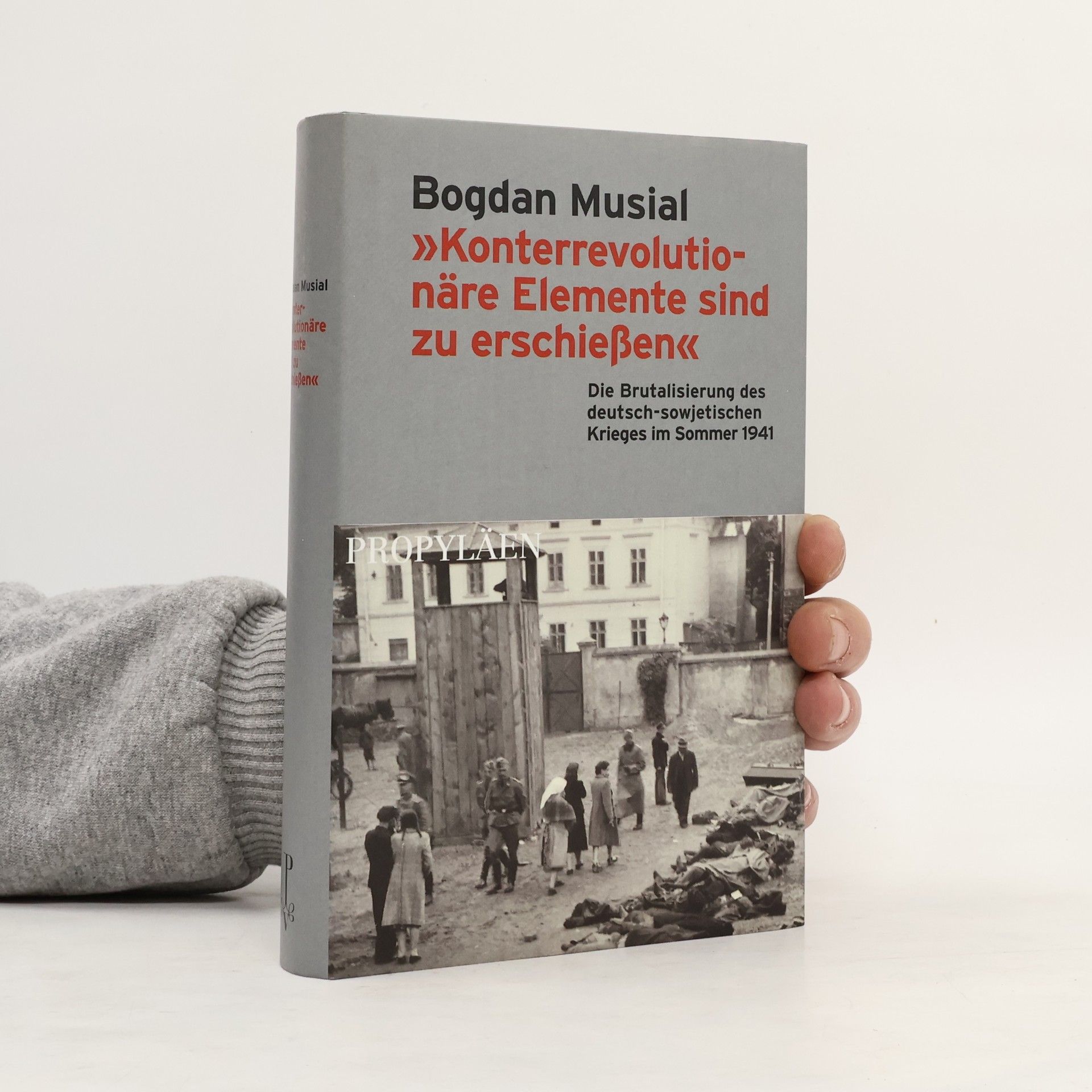 Bogdan Musial "Konterrevolutionäre Elemente sind zu erschießen"
