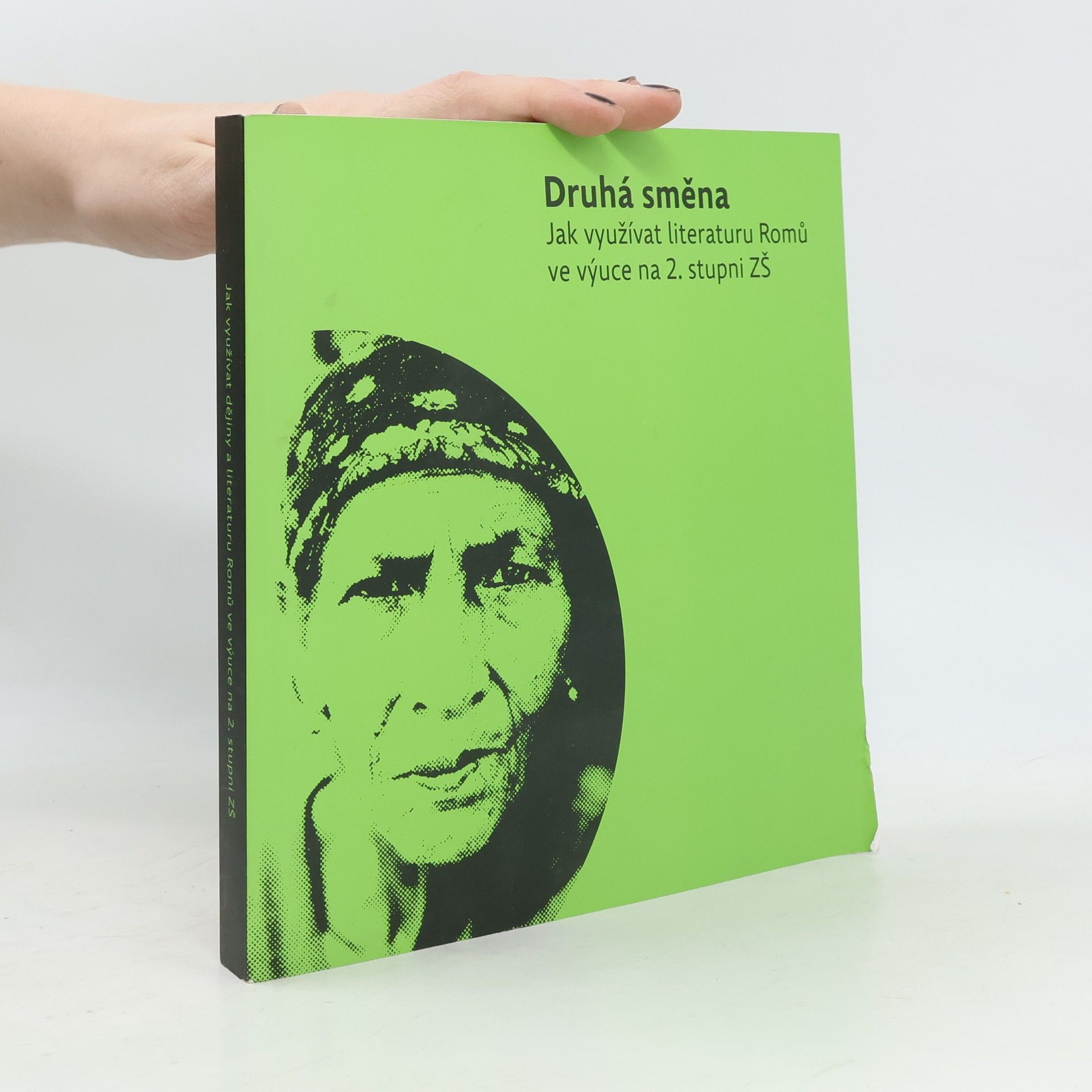 Druhá směna : jak využívat dějiny Romů ve výuce na 2. stupni ZŠ : jak využívat literaturu Romů ve výuce na 2. stupni ZŠ