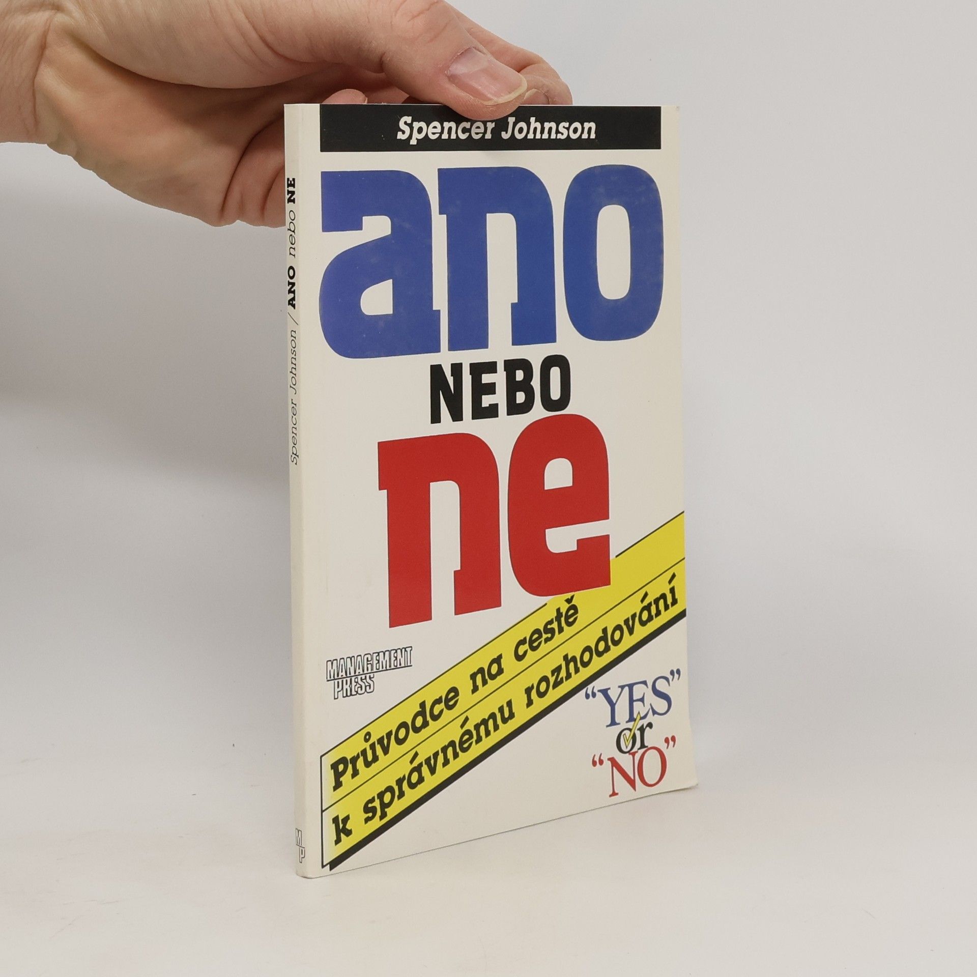 Spencer Johnson Ano nebo ne. Průvodce na cestě k správnému rozhodování