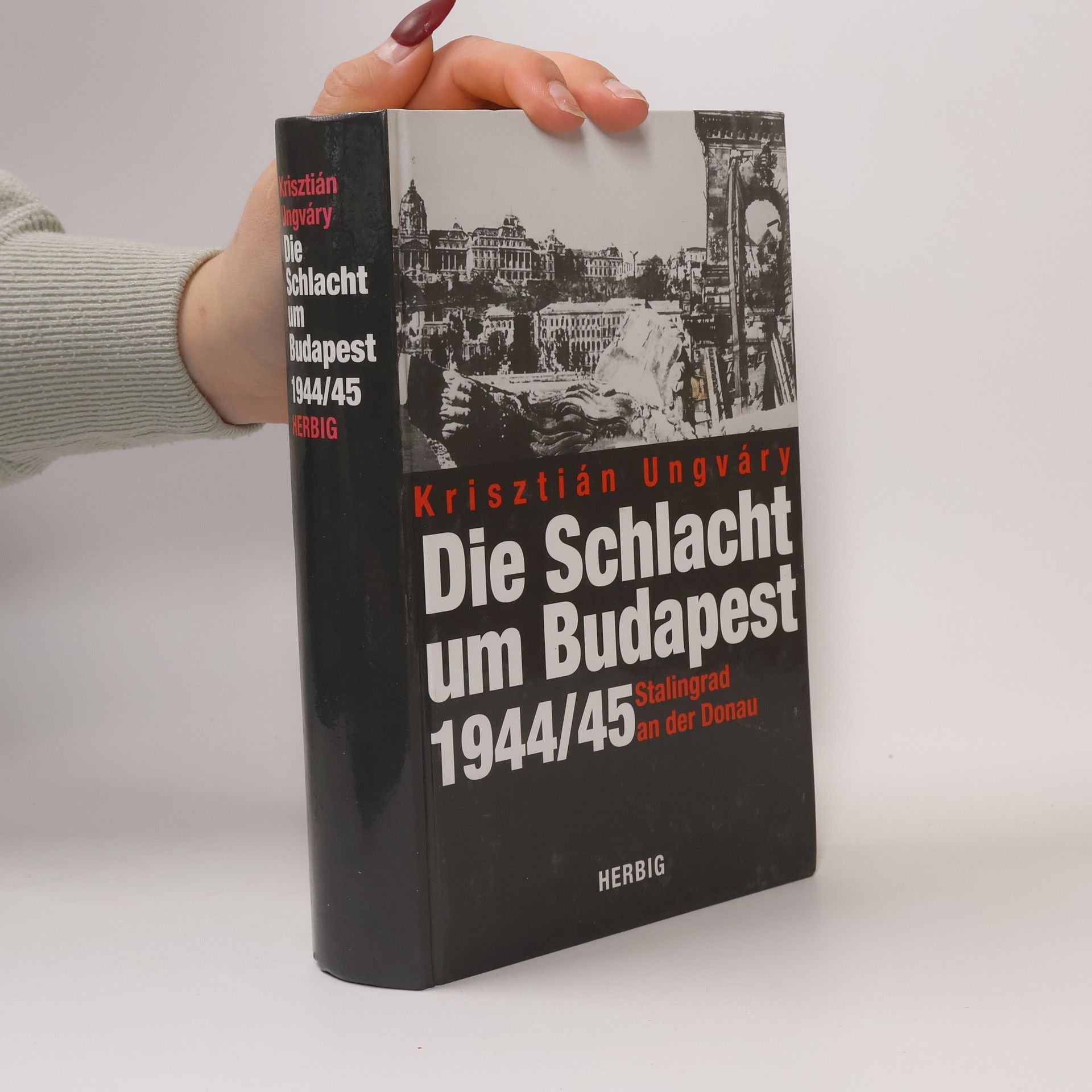 Krisztián Ungváry Die Schlacht um Budapest