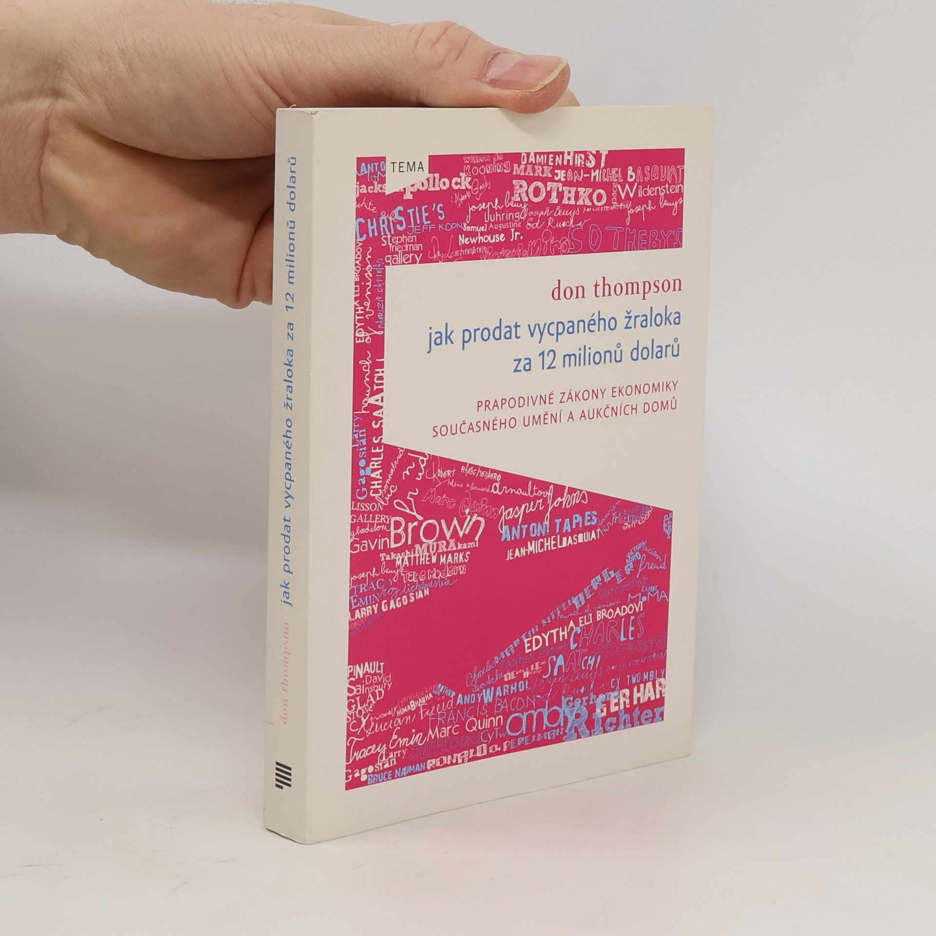 Don Thompson Jak prodat vycpaného žraloka za 12 milionů dolarů. Prapodivné zákony ekonomiky současného umění a aukčních domů