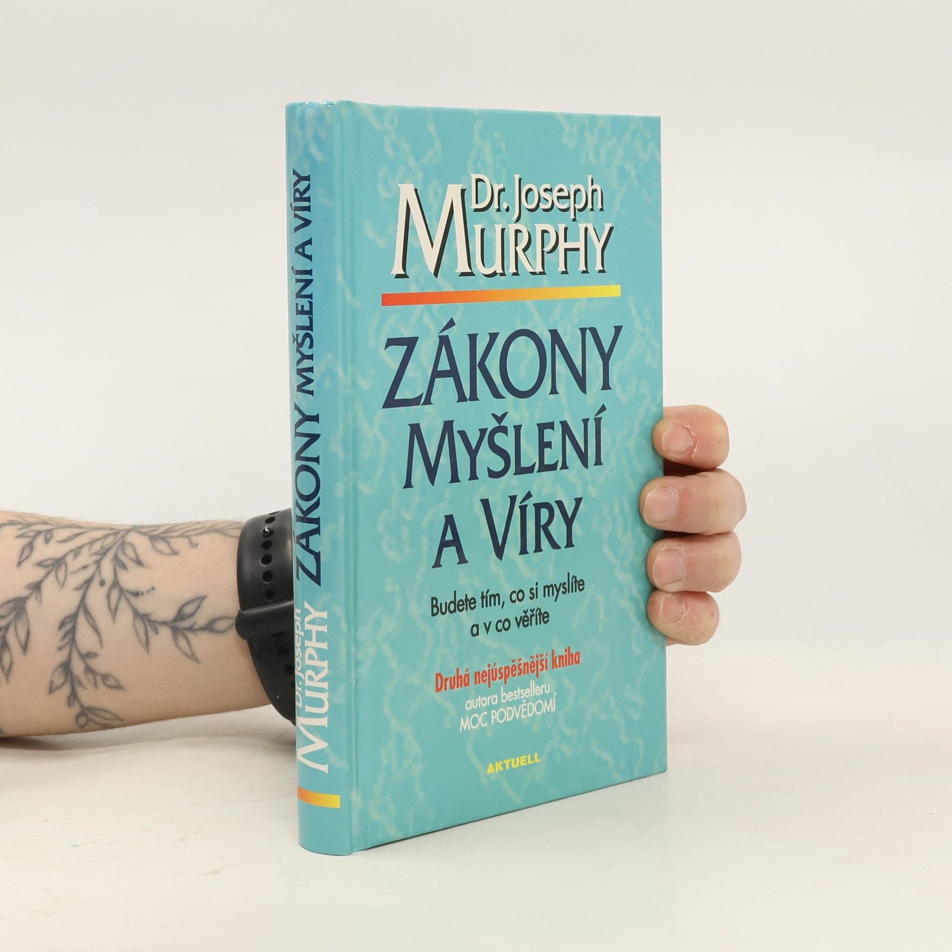 Joseph Murphy Zákony myšlení a víry: Budete tím, co si myslíte a v co věříte