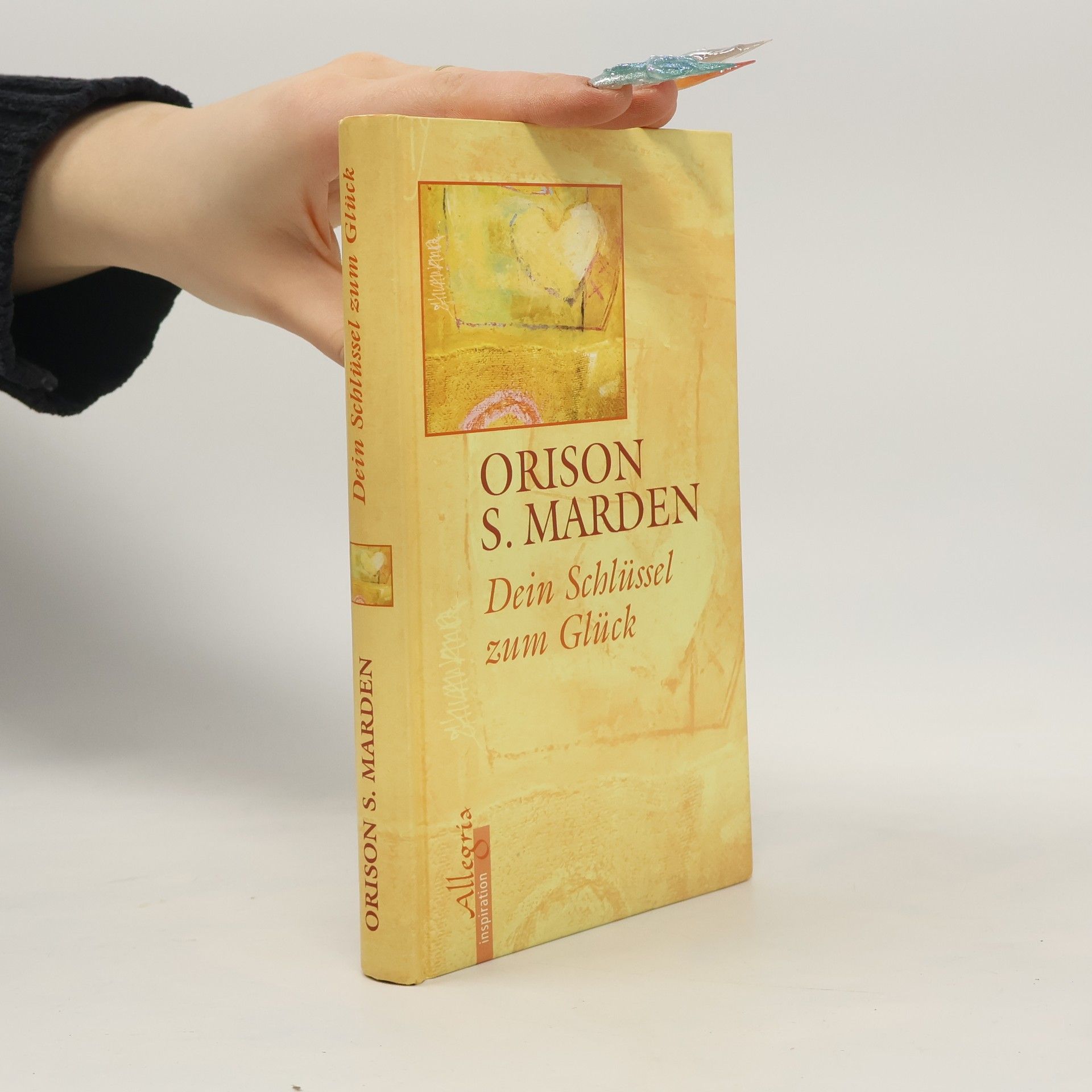 Orison Swett Marden Dein Schlüssel zum Glück