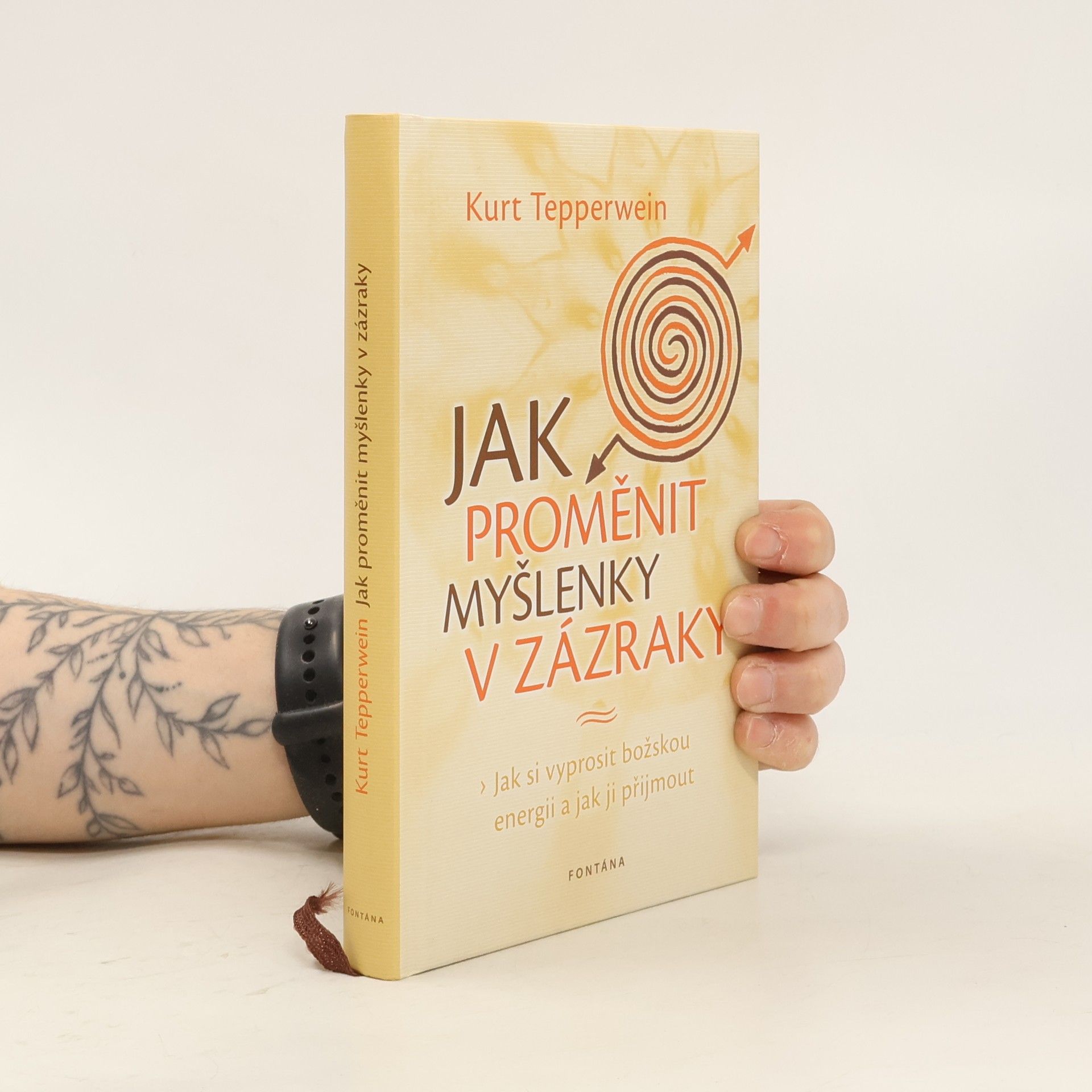 Kurt Tepperwein Jak proměnit myšlenky v zázraky: jak si vyprosit božskou energii a jak ji přijmout