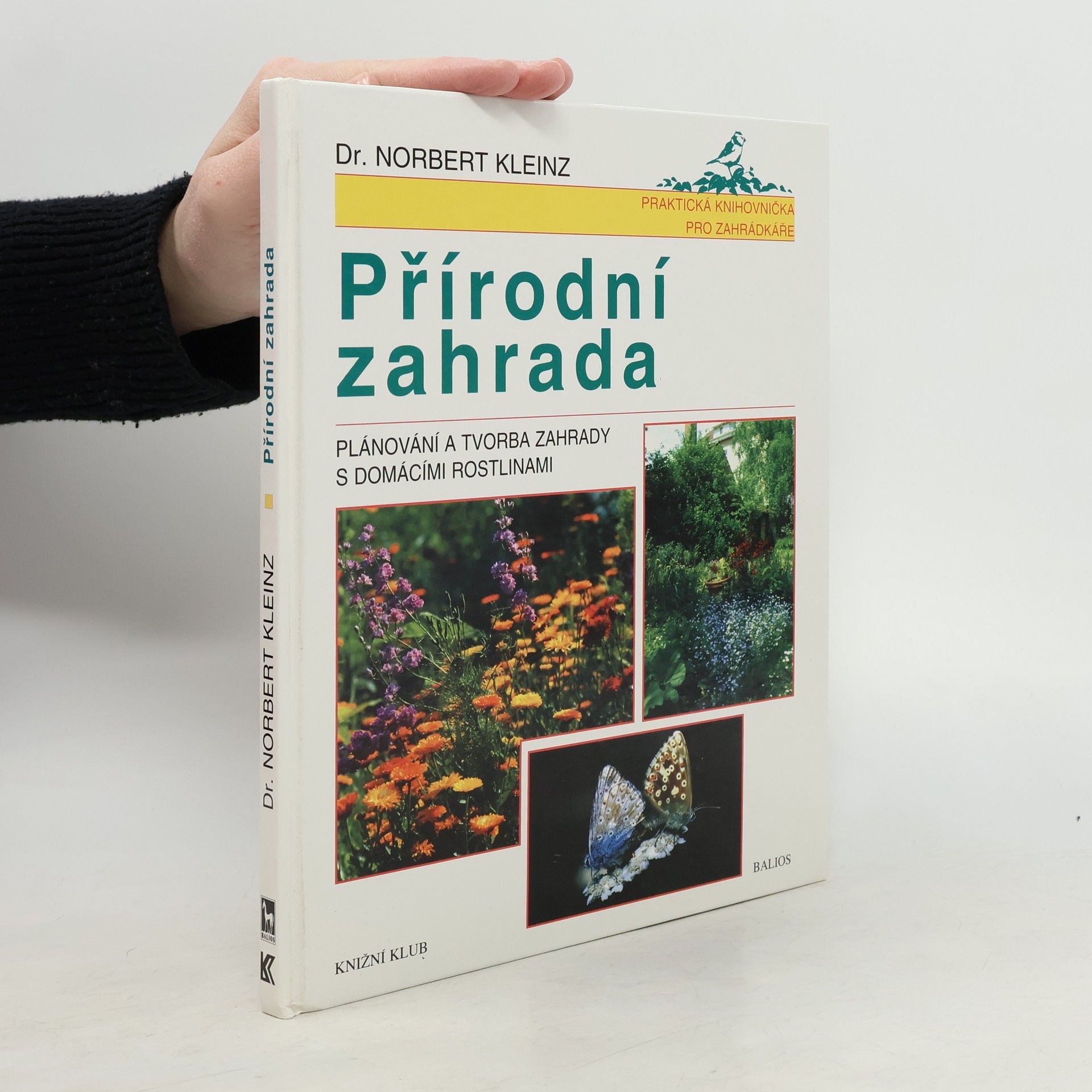 Norbert Kleinz Přírodní zahrada. Plánování a tvorba zahrady s domácími rostlinami