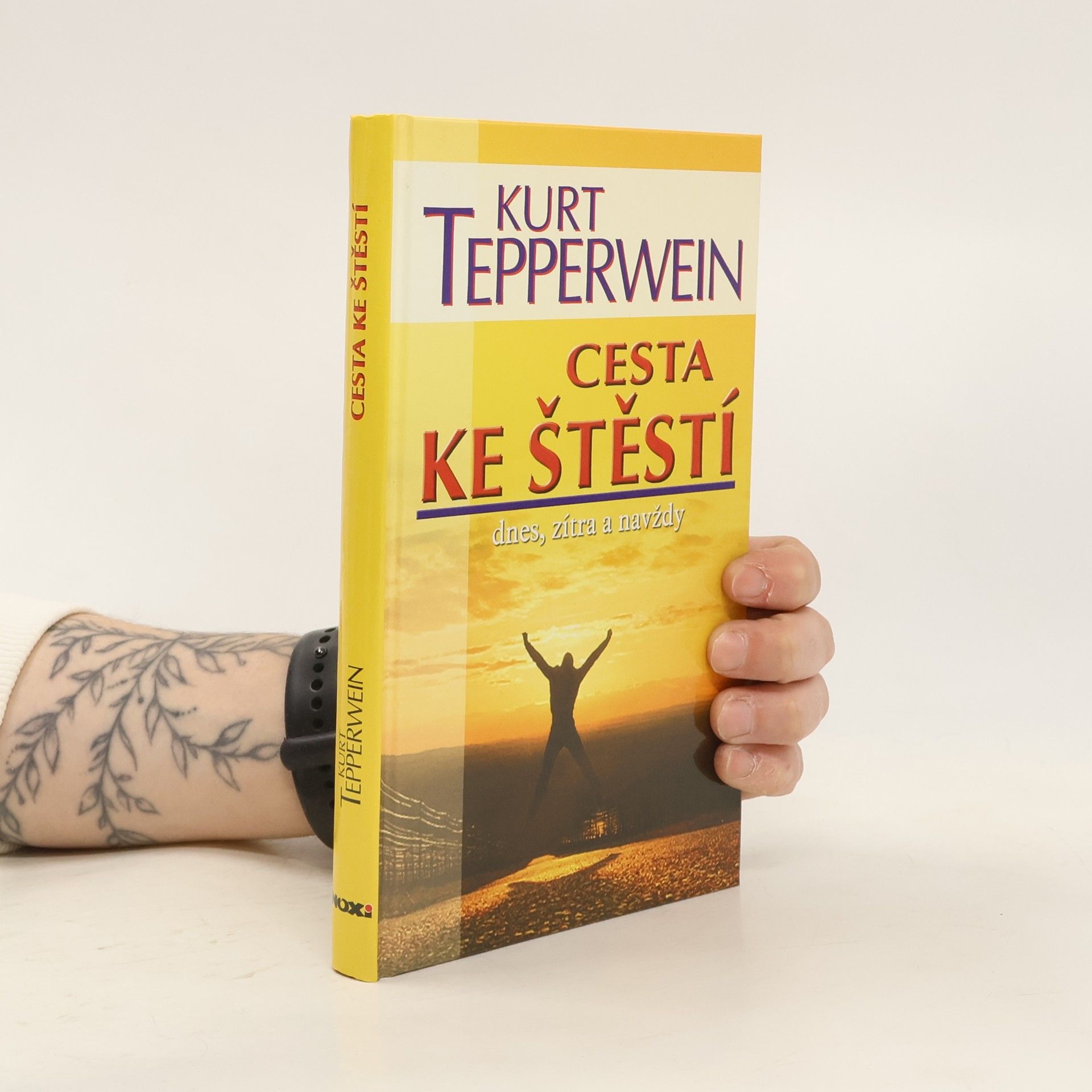 Kurt Tepperwein Cesta ke štěstí : dnes, zítra a navždy