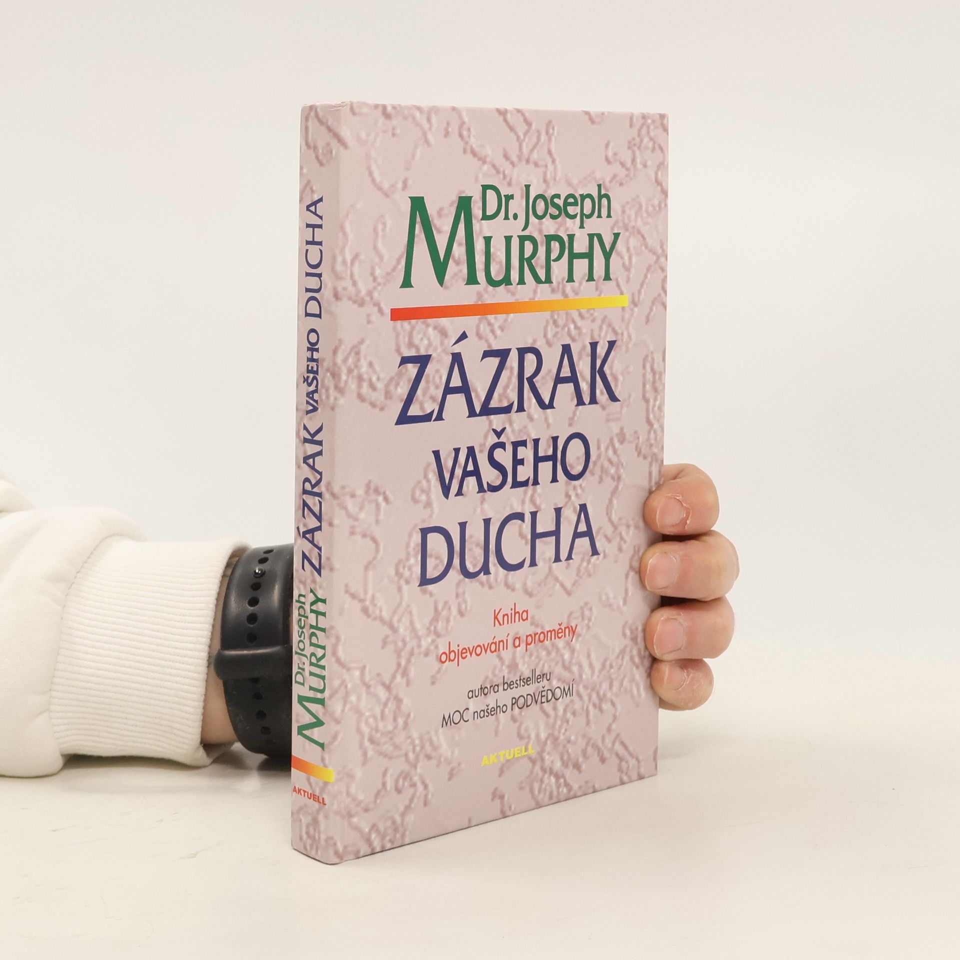 Joseph Murphy Zázrak vašeho ducha. Kniha objevování a proměny