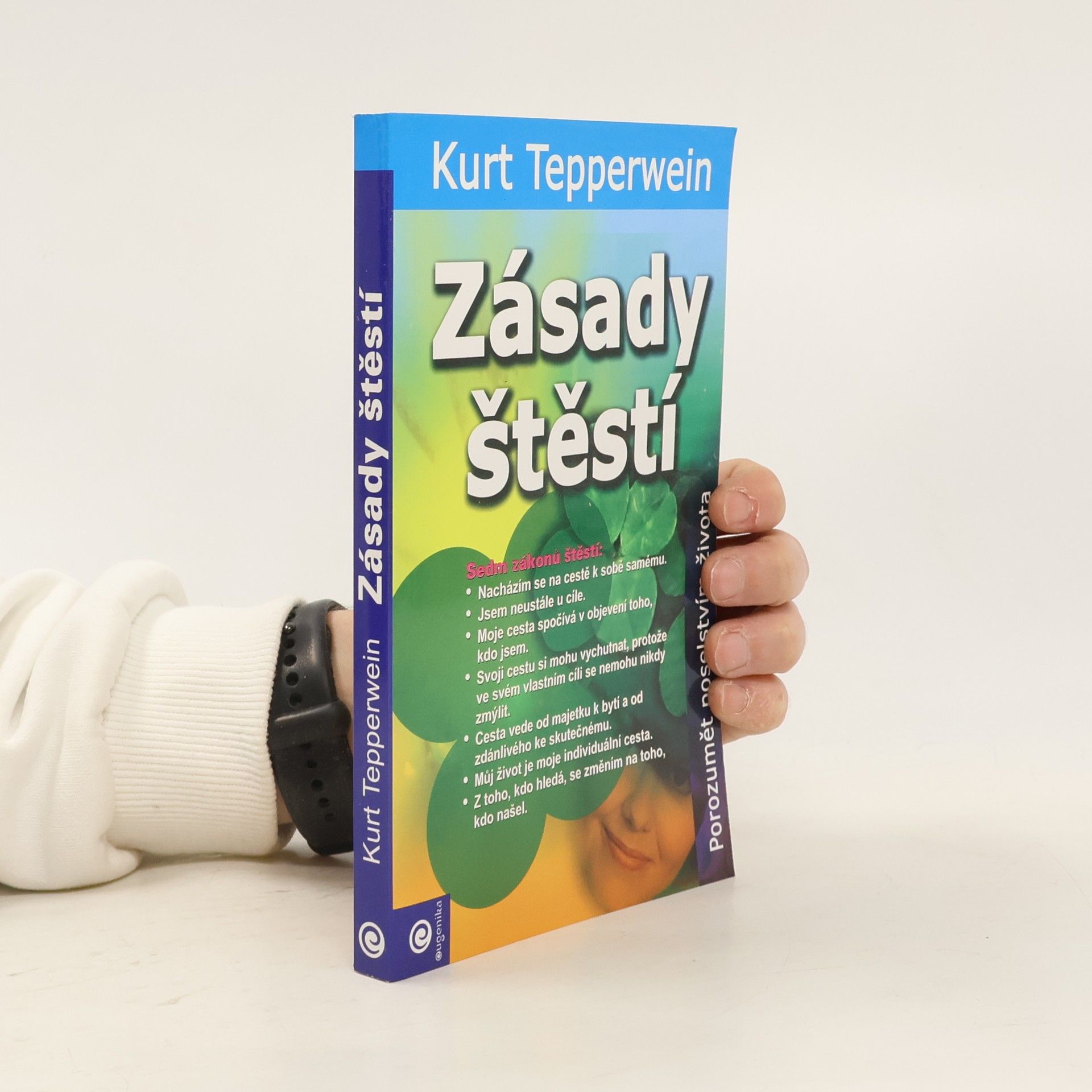 Kurt Tepperwein Zásady štěstí : porozumět poselstvím života