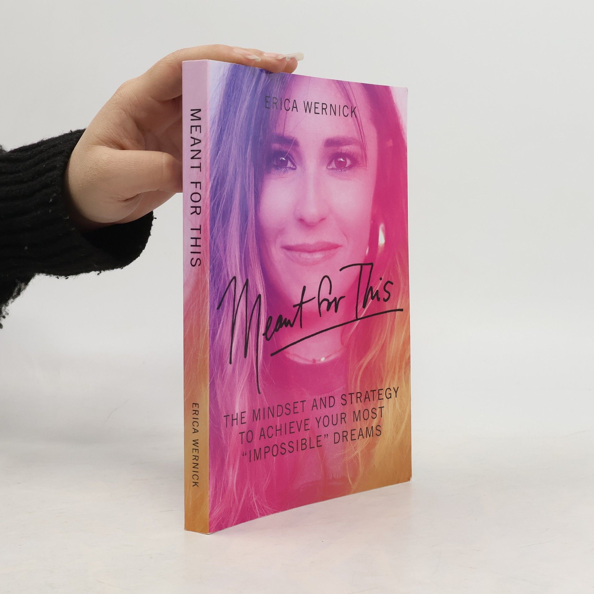 Erica Wernick Meant for This: The Mindset and Strategy to Achieve Your Most Impossible Dreams