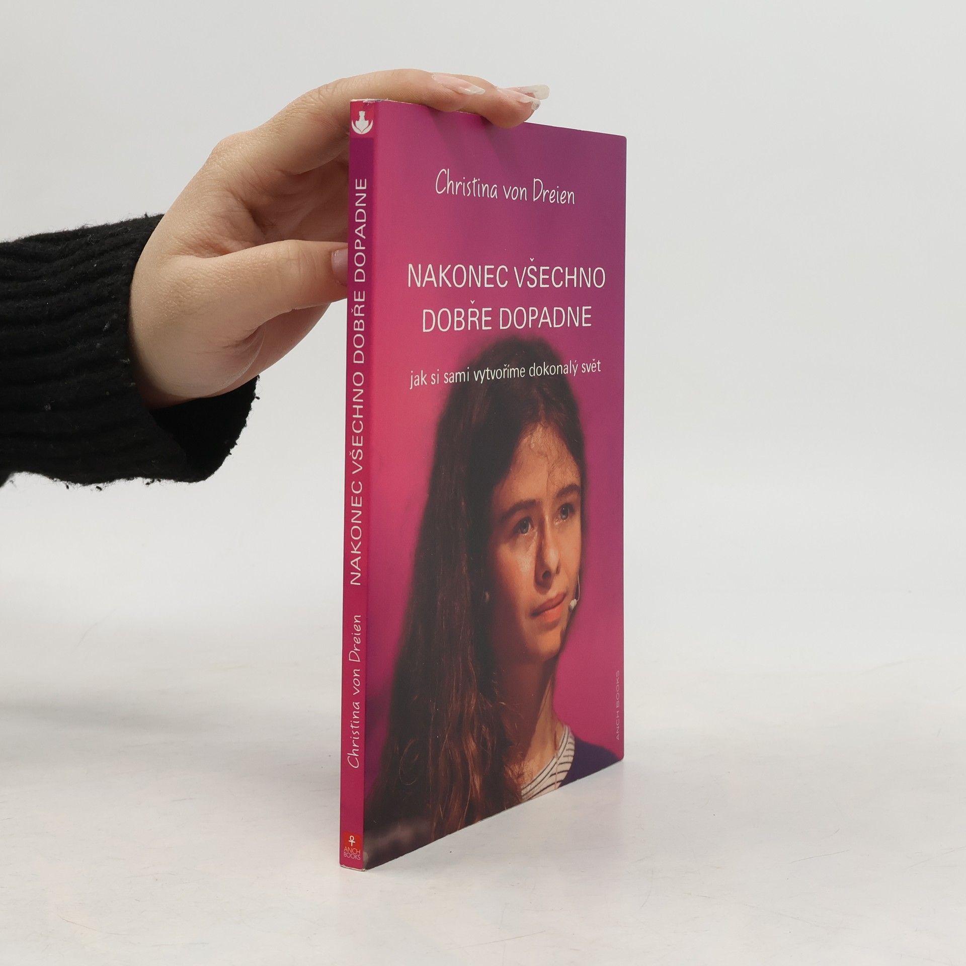 Christina von Dreien Nakonec všechno dobře dopadne : jak si sami vytvoříme dokonalý svět