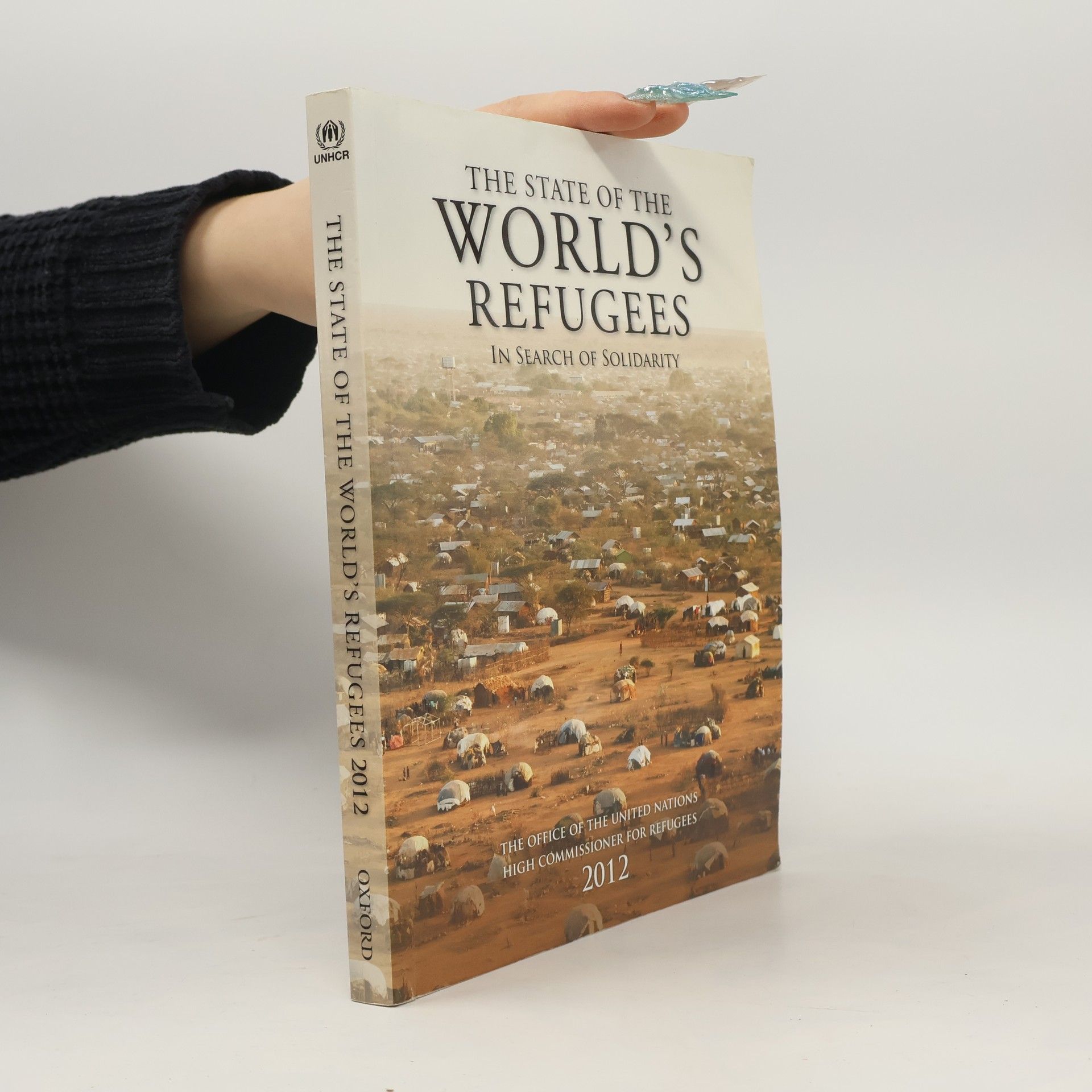 The Office of the United Nations High Commissioner for Refugees The State of the World's Refugees 2012