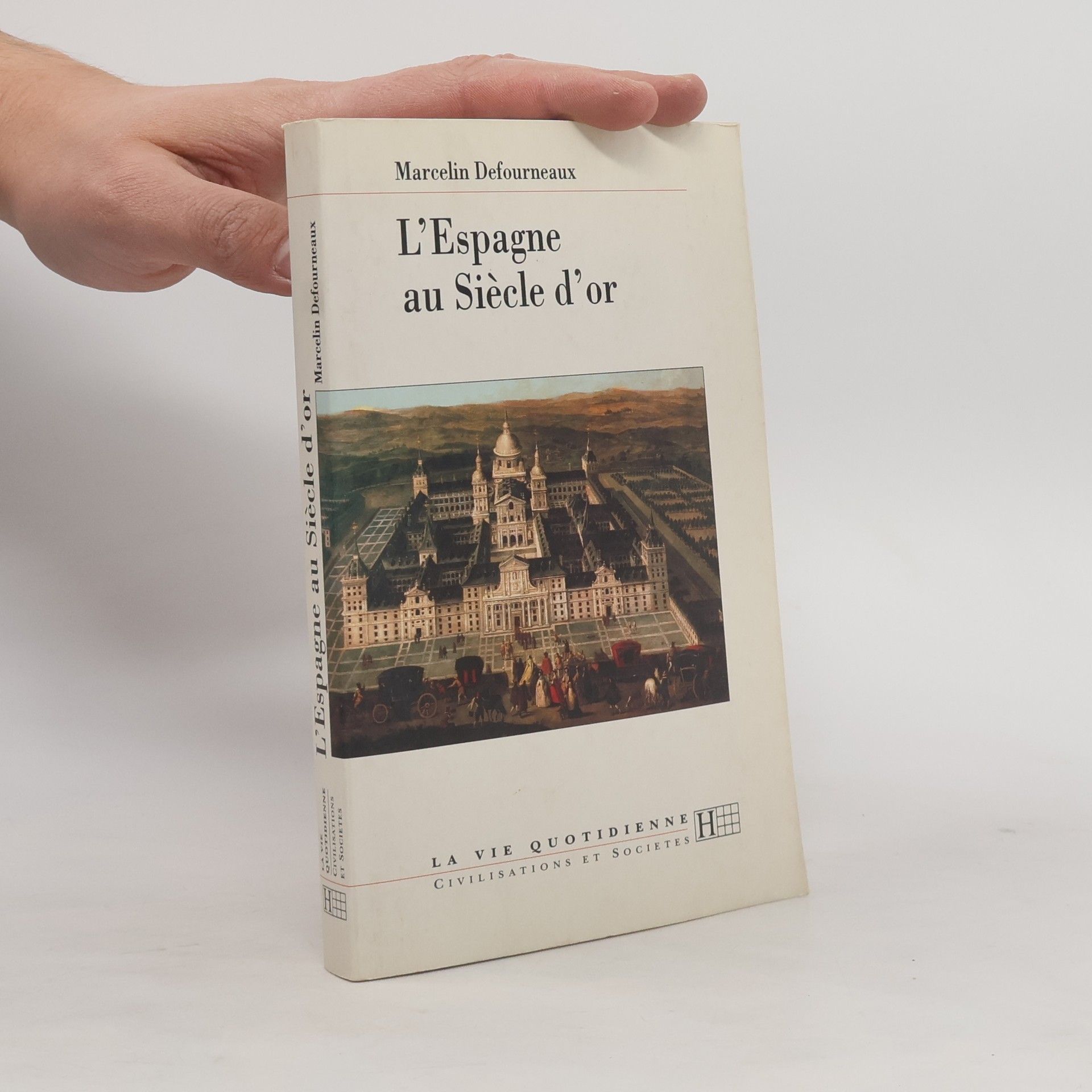 Marcelin Defourneaux La Vie Quotidienne Civilisations et Sociétés: L'Espagne au Siècle d'or