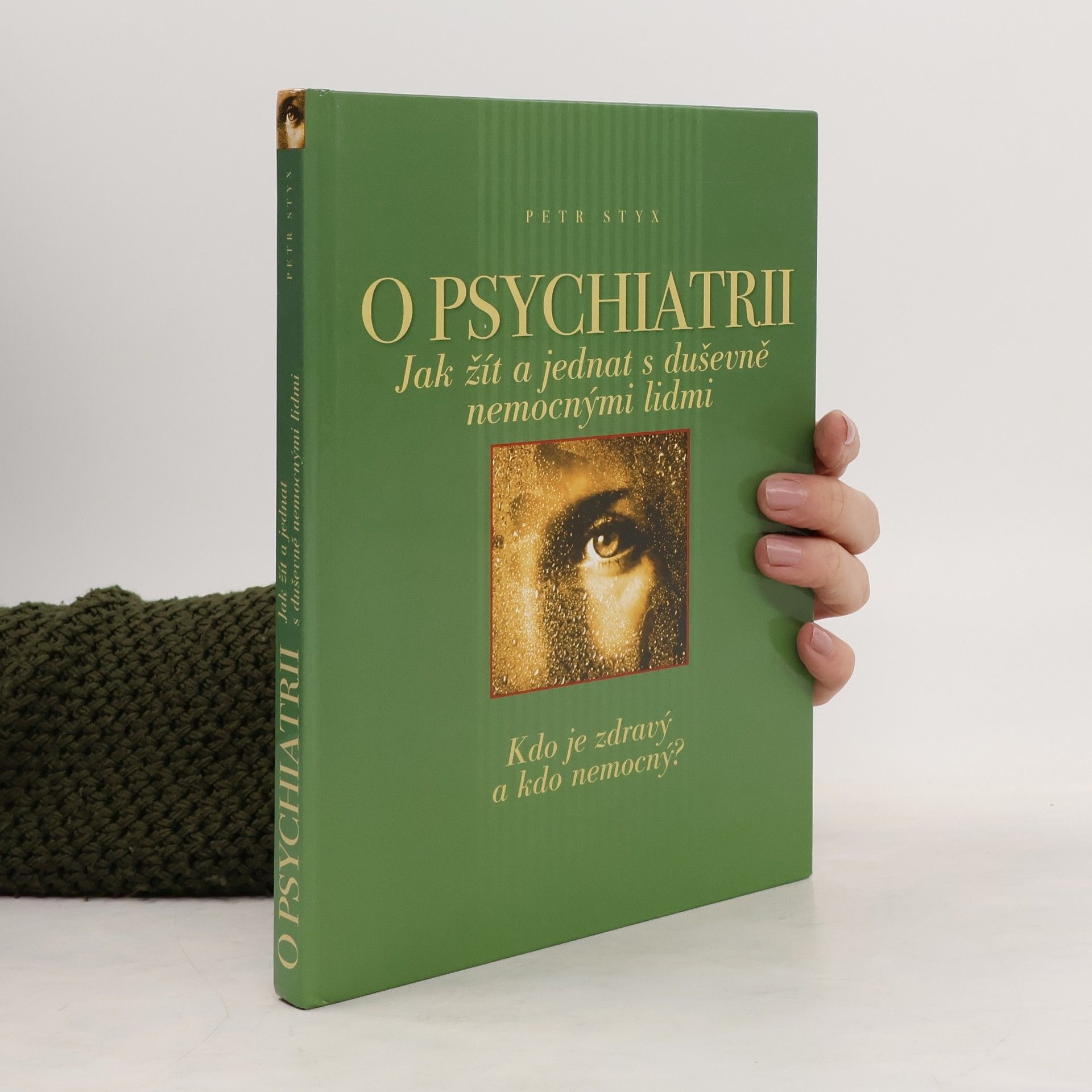 Petr Styx O psychiatrii : jak žít a jednat s duševně nemocnými lidmi