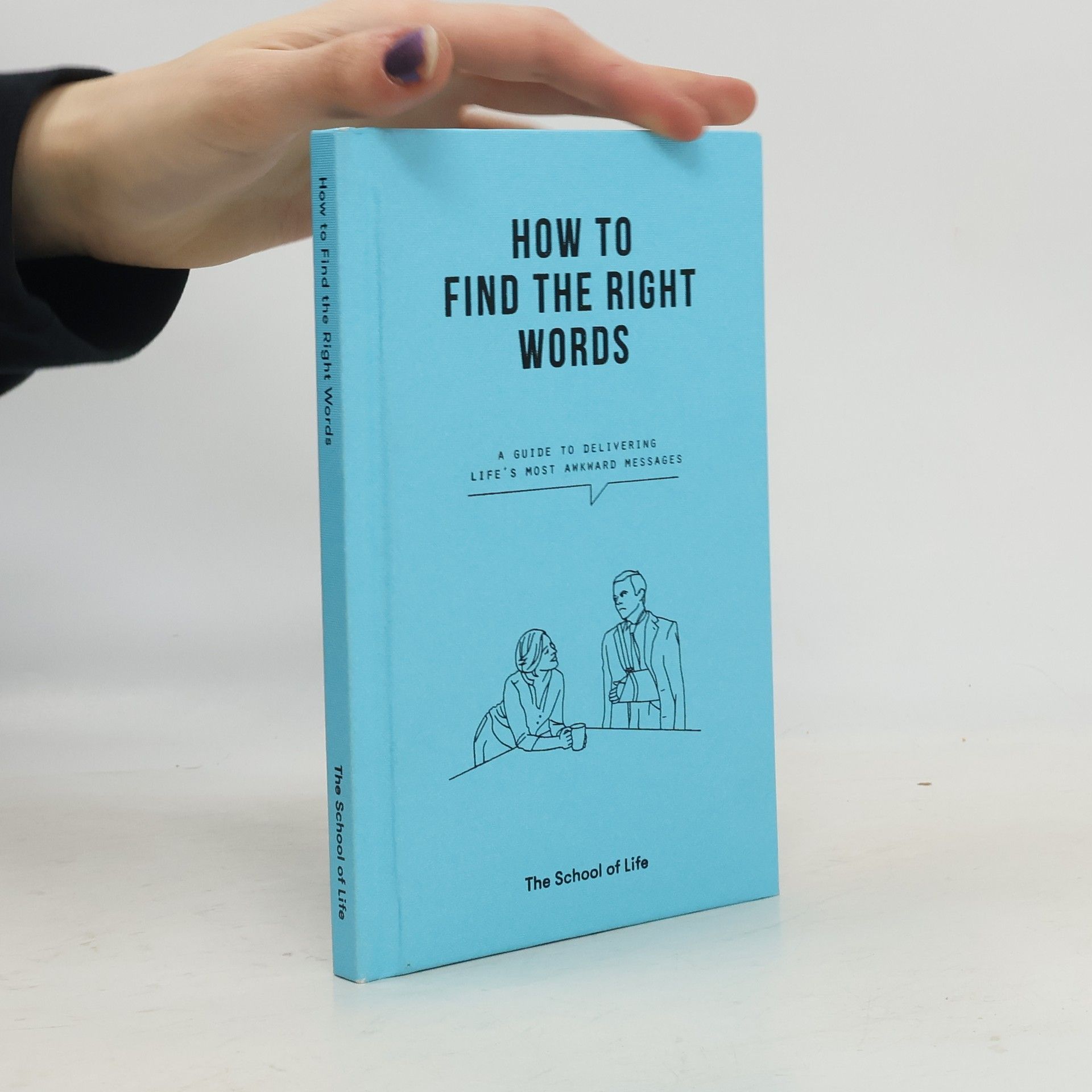 The School of Life How to Find the Right Words