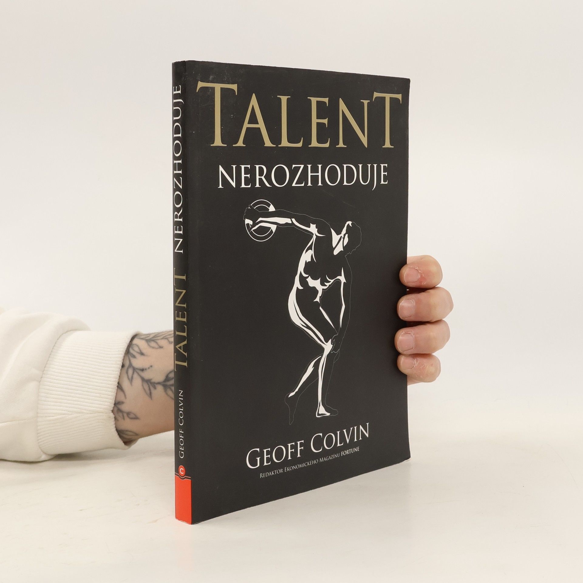 Geoff Colvin Talent nerozhoduje : čím se ti nejlepší skutečně liší od ostatních
