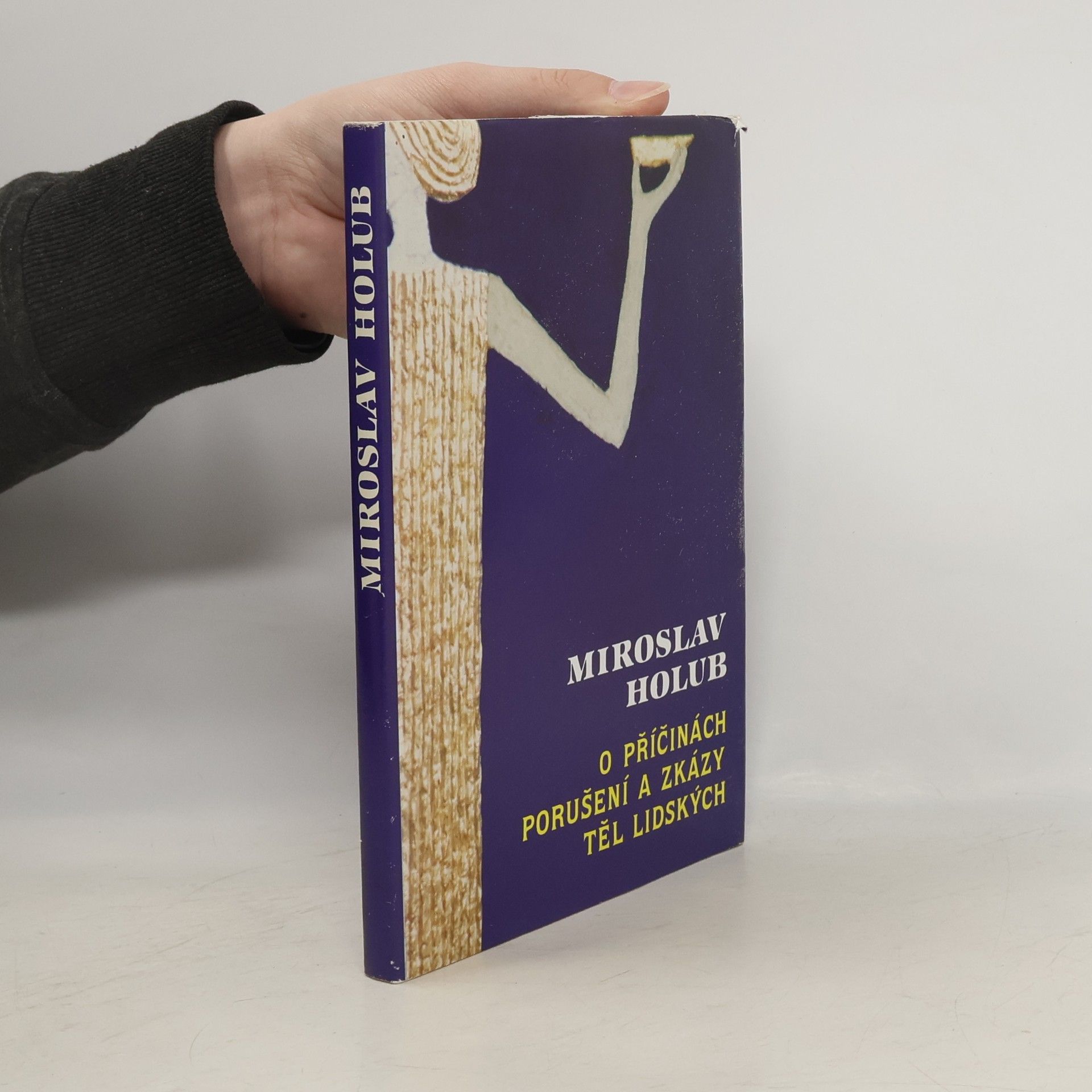 Miroslav Holub O příčinách porušení a zkázy těl lidských