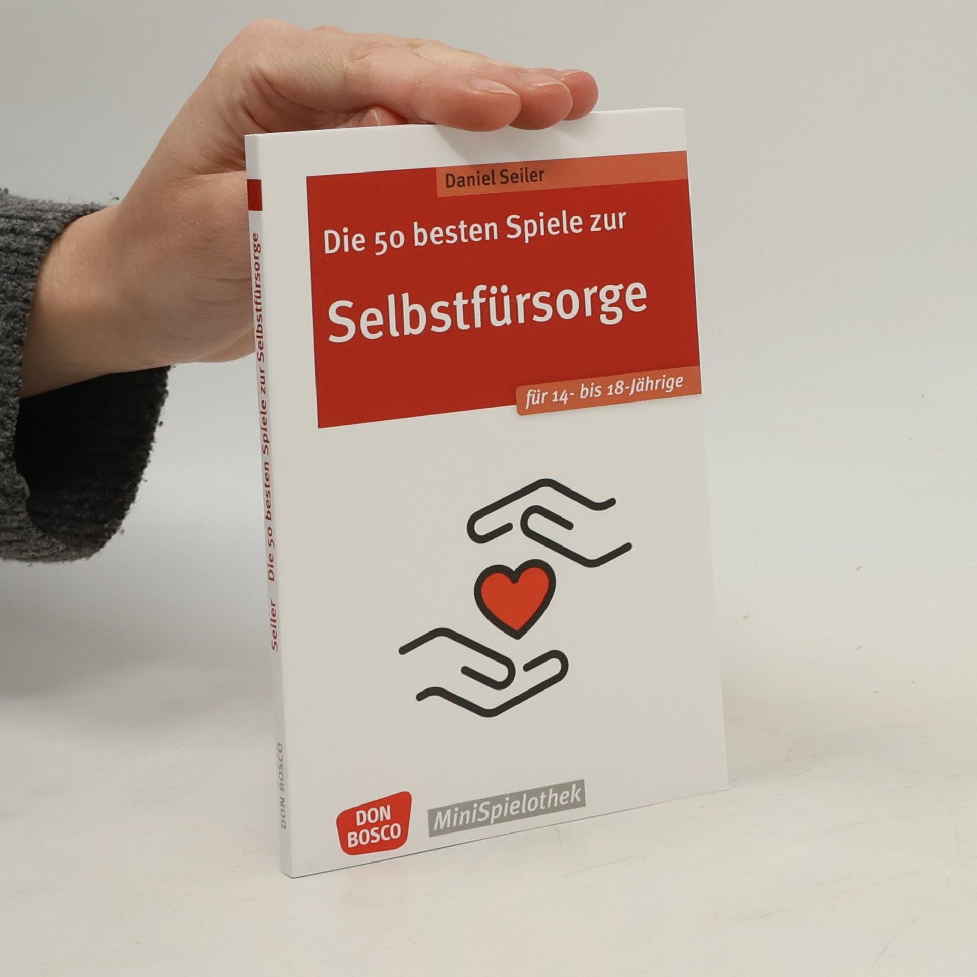Daniel Seiler Die 50 besten Spiele zur Selbstfürsorge. Für 14- bis 18-Jährige