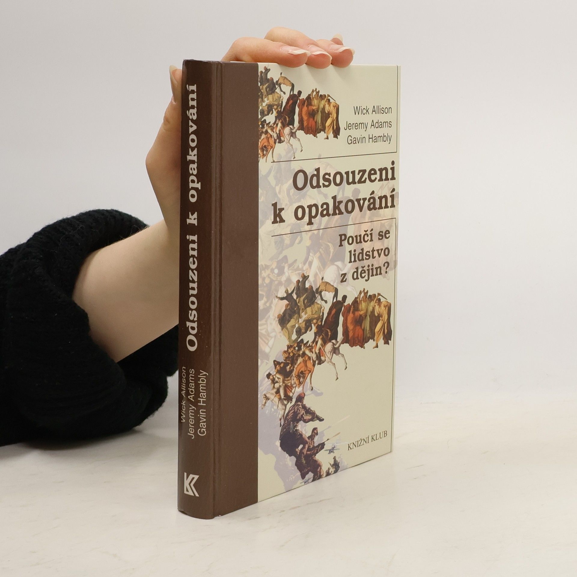 Gavin Hambly Odsouzeni k opakování : poučí se lidstvo z dějin?