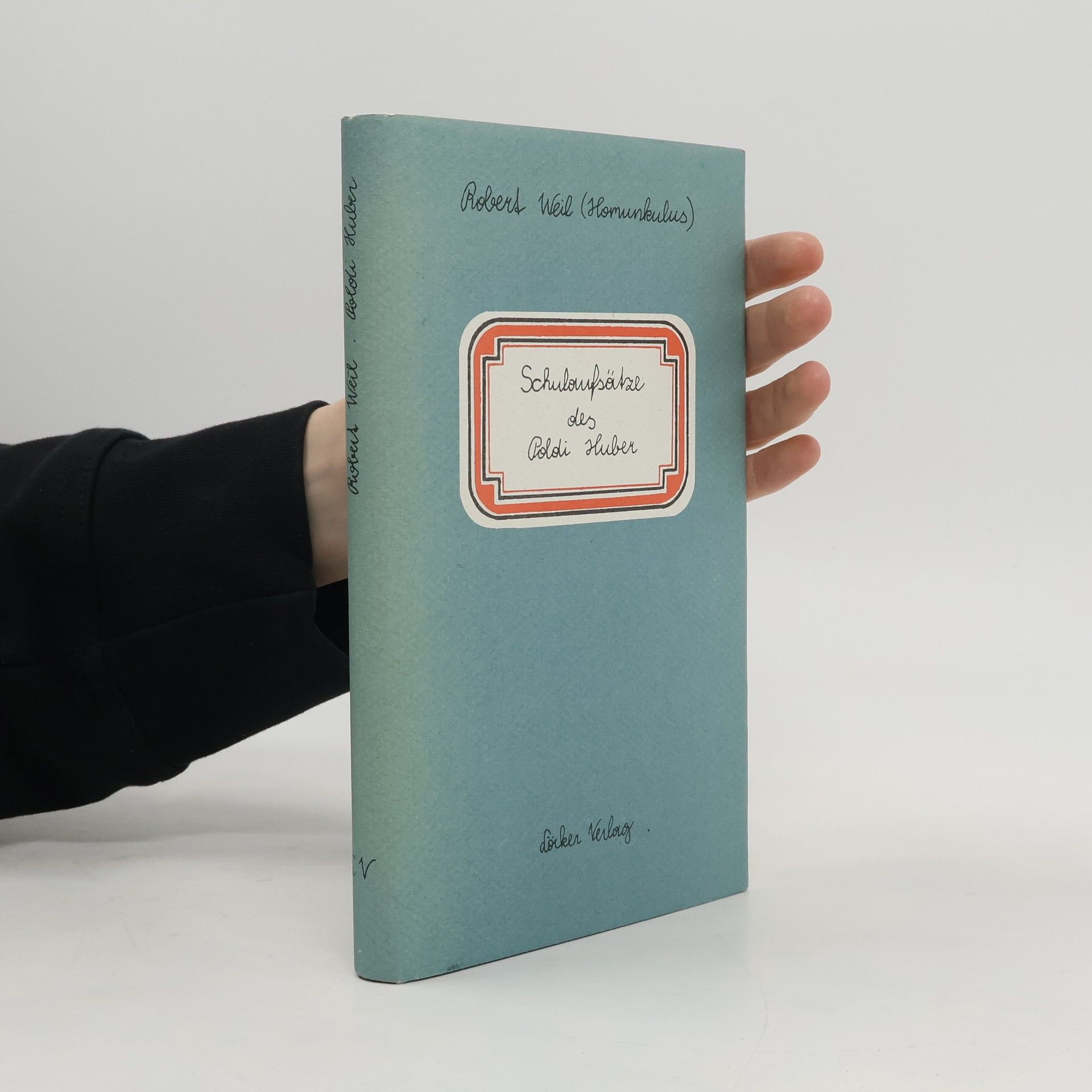 Robert Weil Schulaufsätze des Poldi Huber und andere Bösartigkeiten