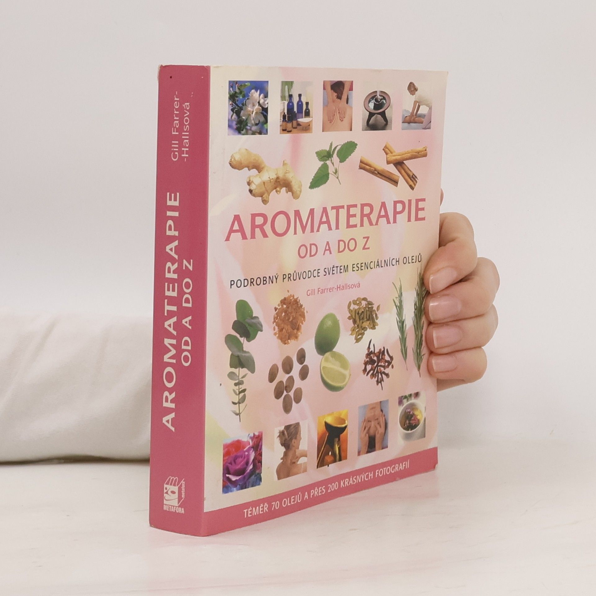 Gill Farrer-Halls Aromaterapie od A do Z : podrobný průvodce světem esenciálních olejů