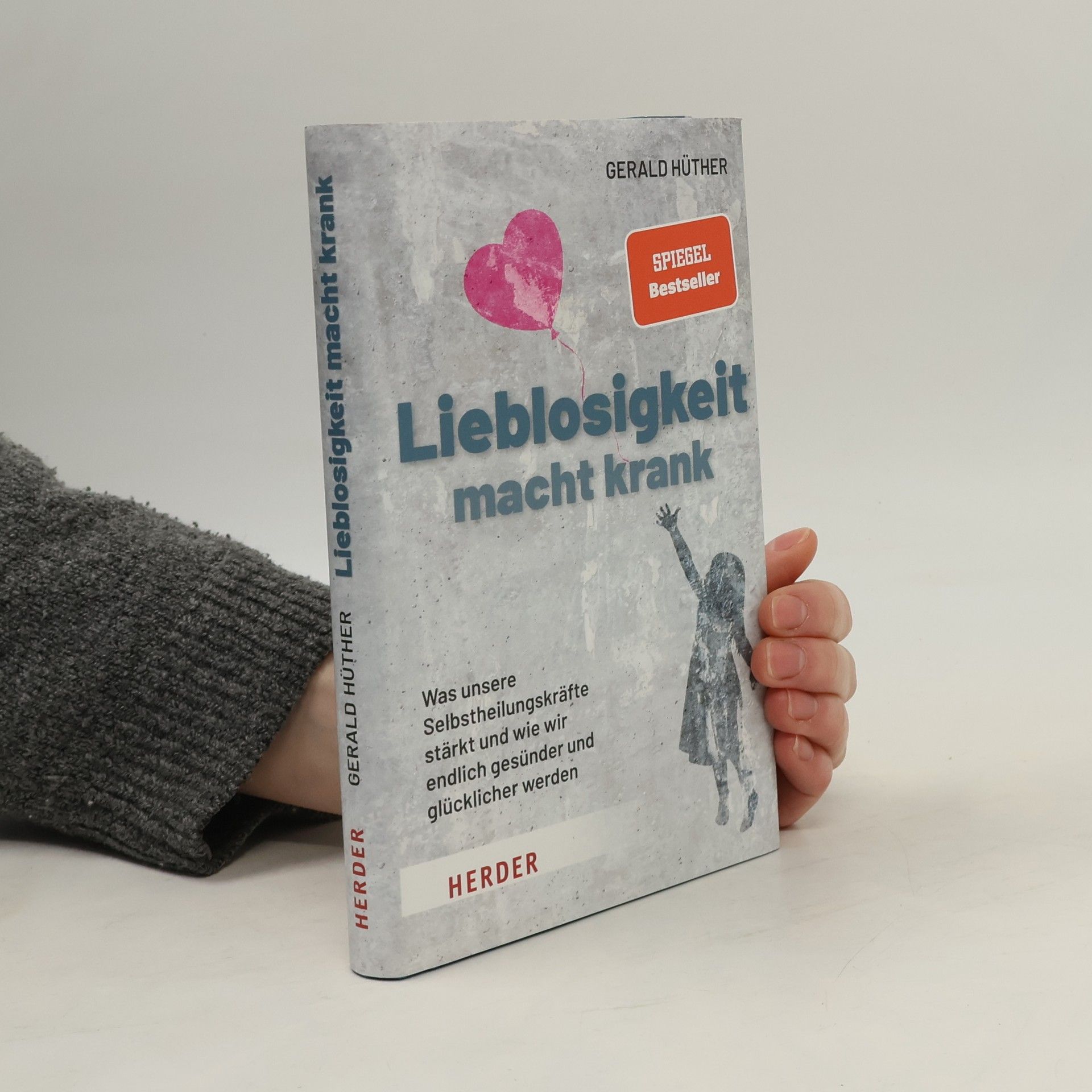 Gerald Hüther Lieblosigkeit macht krank