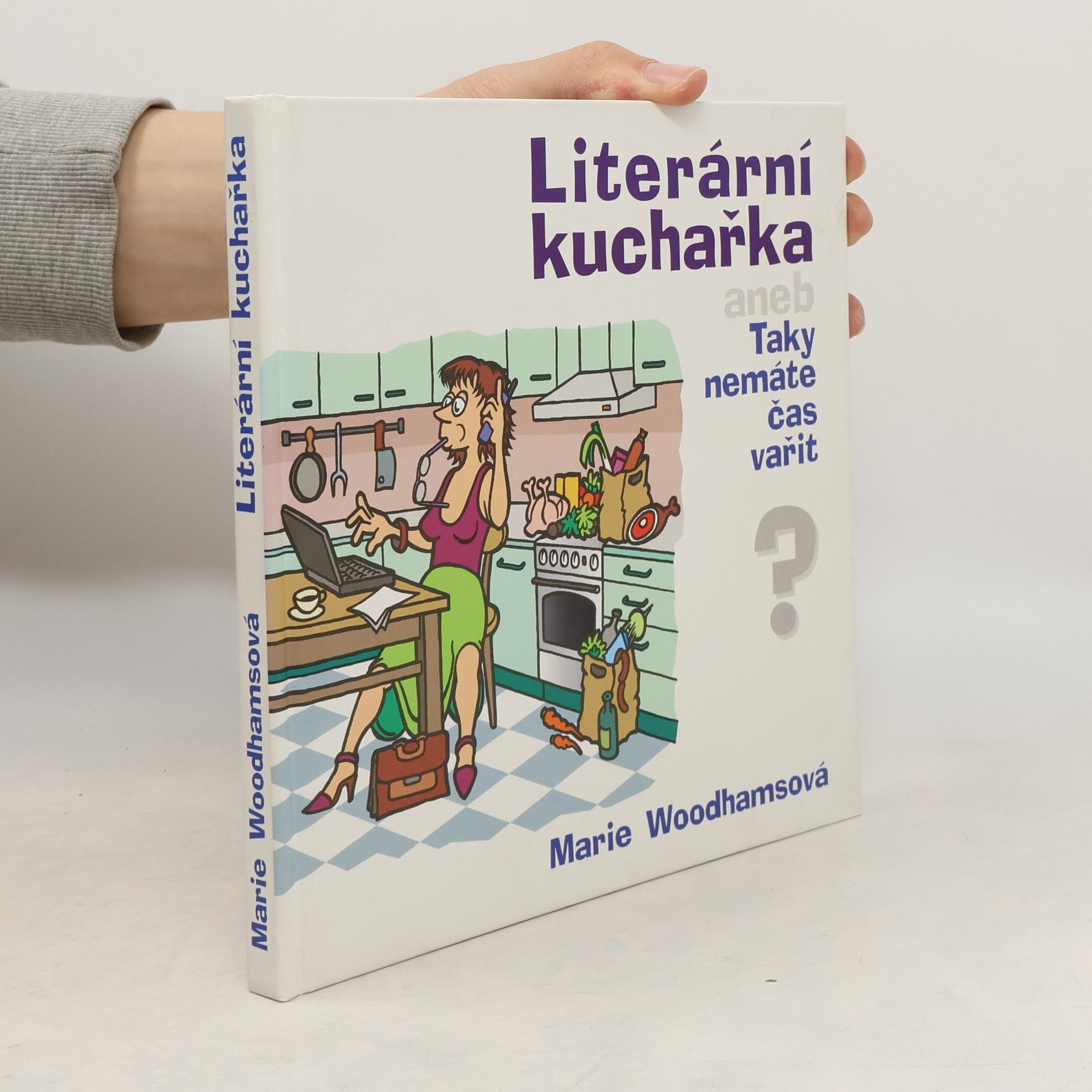Marie Woodhamsová Literární kuchařka aneb Taky nemáte čas vařit?