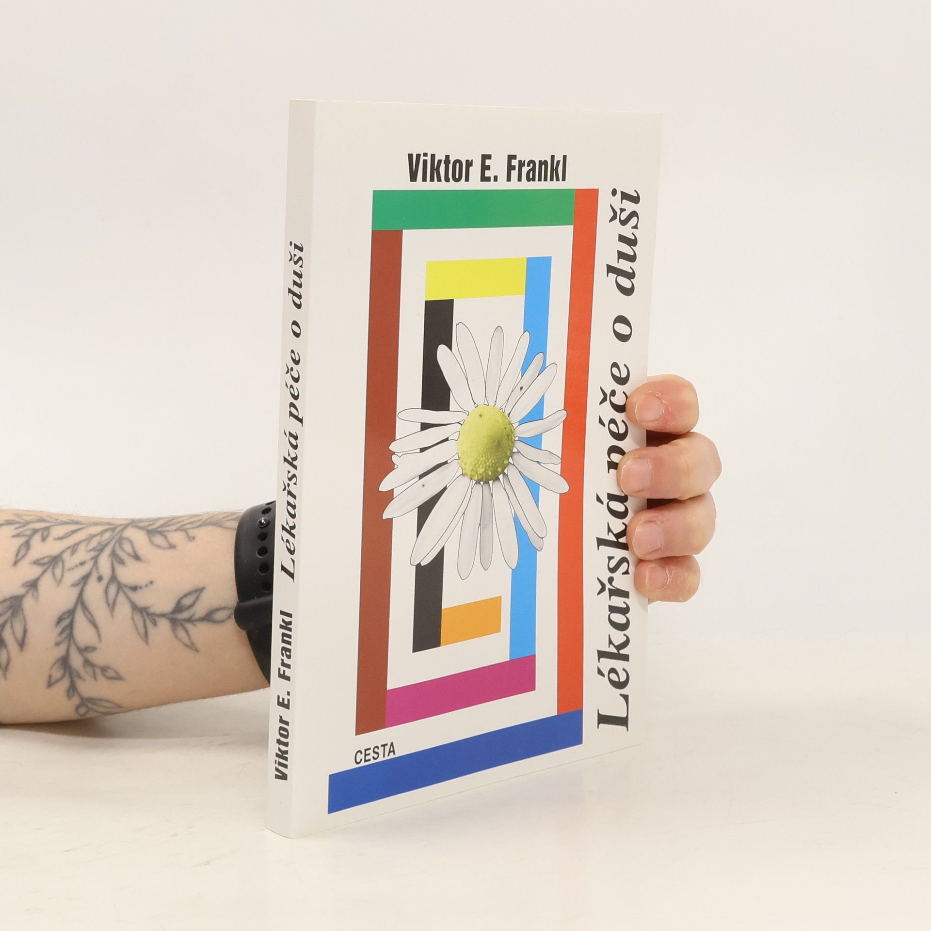 Viktor Emil Frankl Lékařská péče o duši. Základy logoterapie a existenciální analýzy