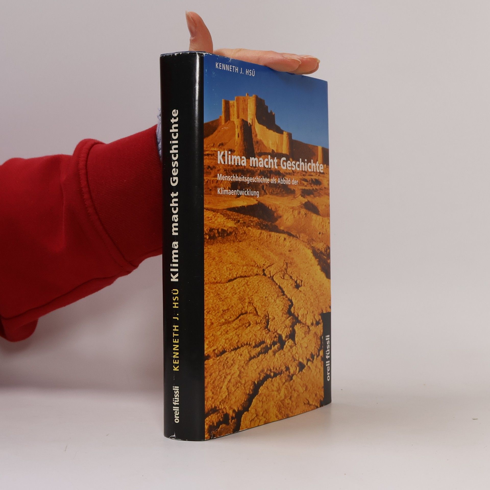 Kenneth J. Hsü Klima macht Geschichte. Menschheitsgeschichte als Abbild der Klimaentwicklung