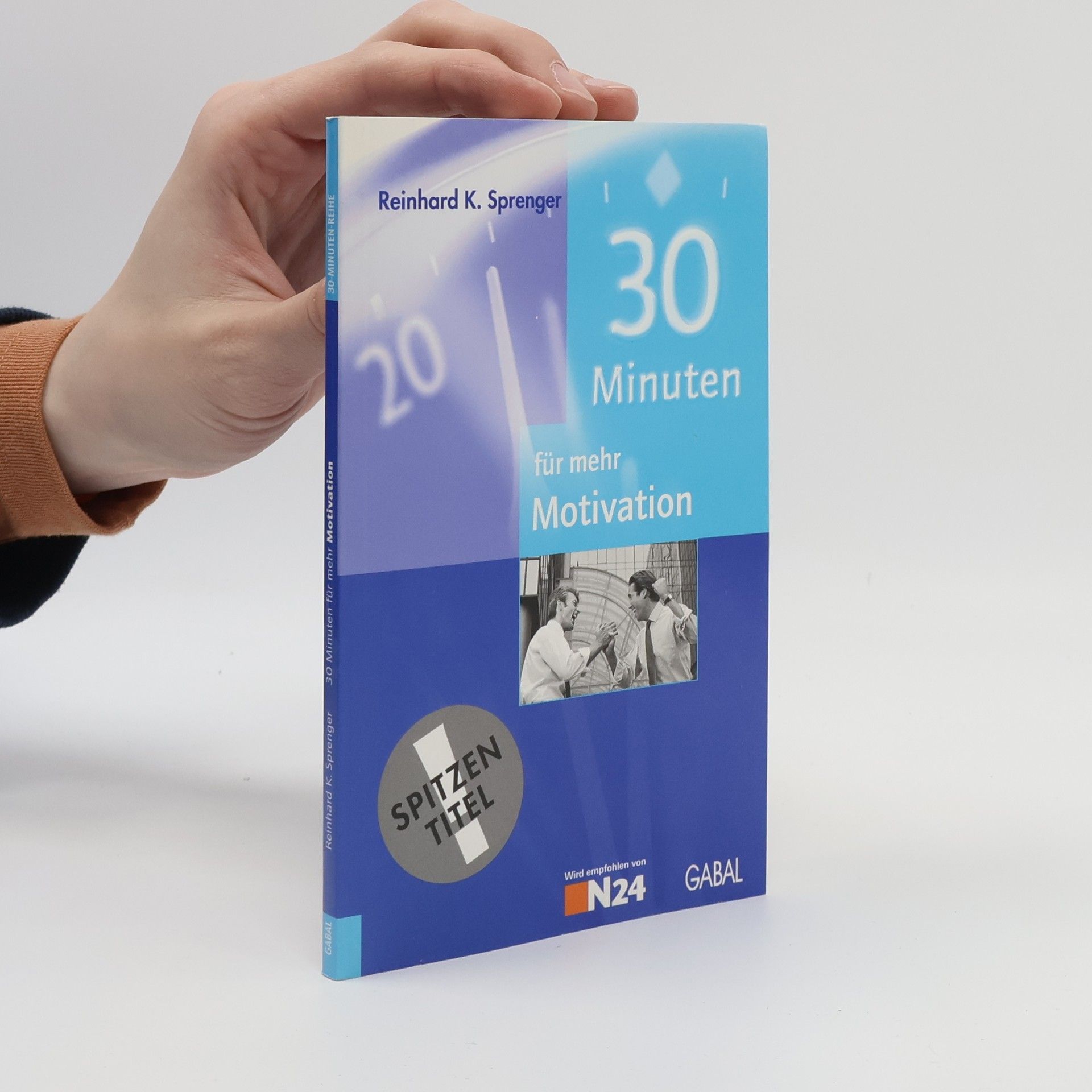 Reinhard K. Sprenger 30 Minuten für mehr Motivation