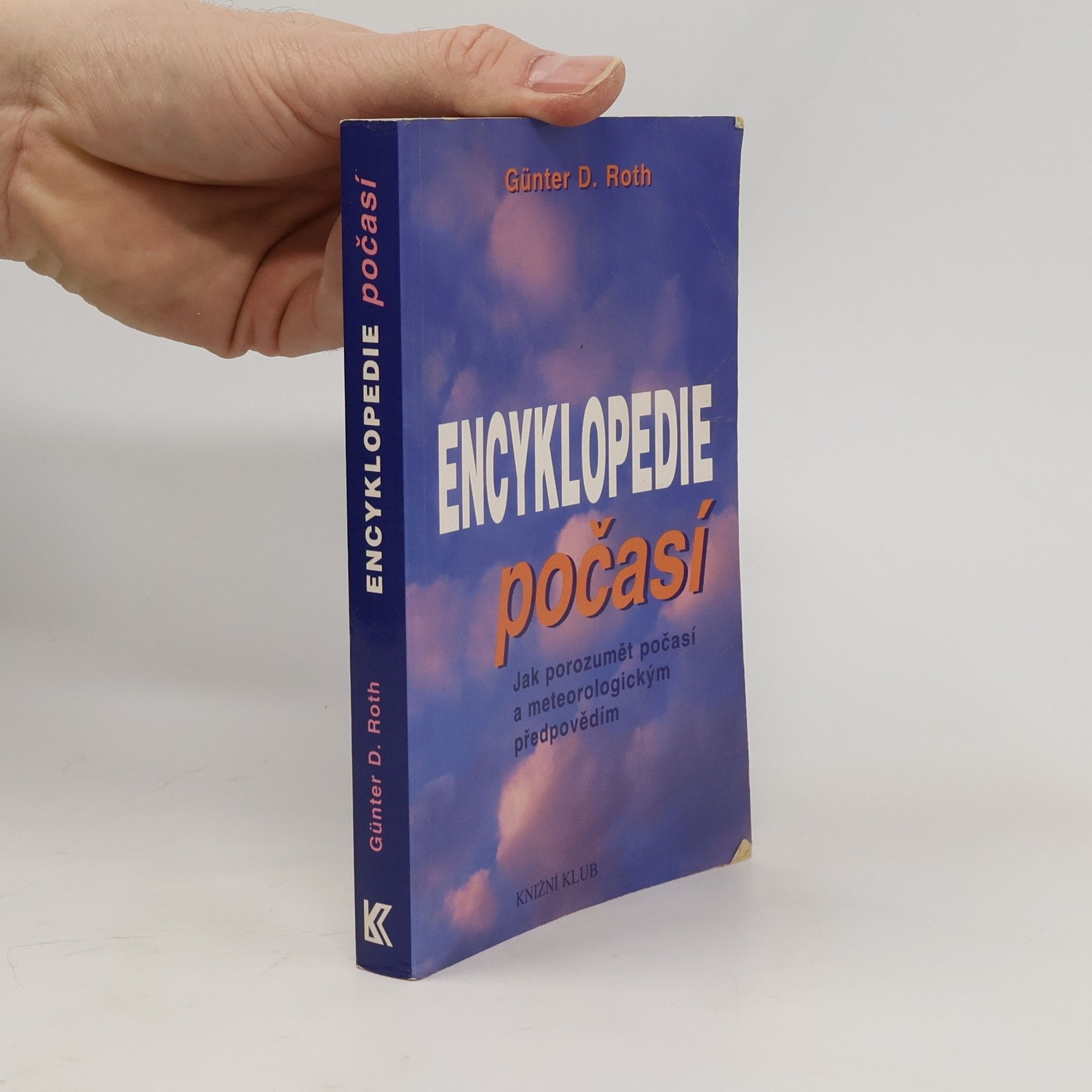 Günter D. Roth Malá encyklopedie počasí. Jak porozumět počasí a meteorologickým předpovědím