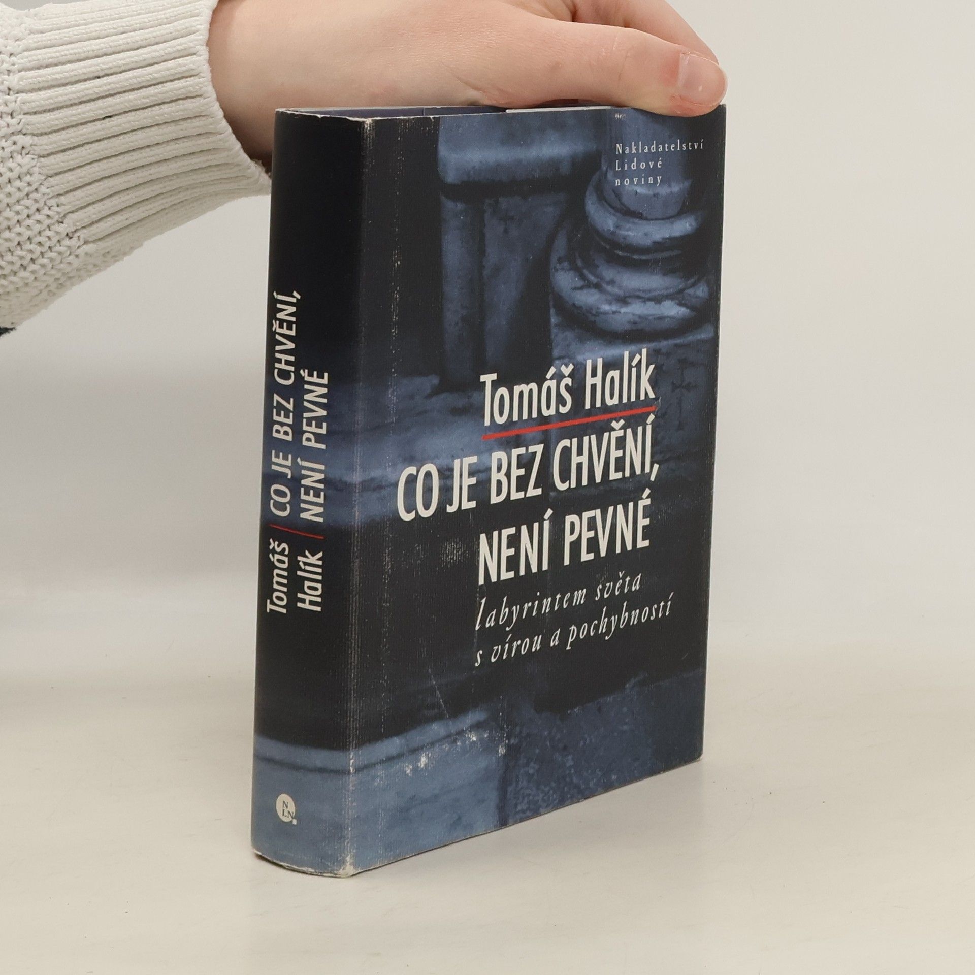 Tomáš Halík Co je bez chvění, není pevné. Labyrintem světa s vírou a pochybností