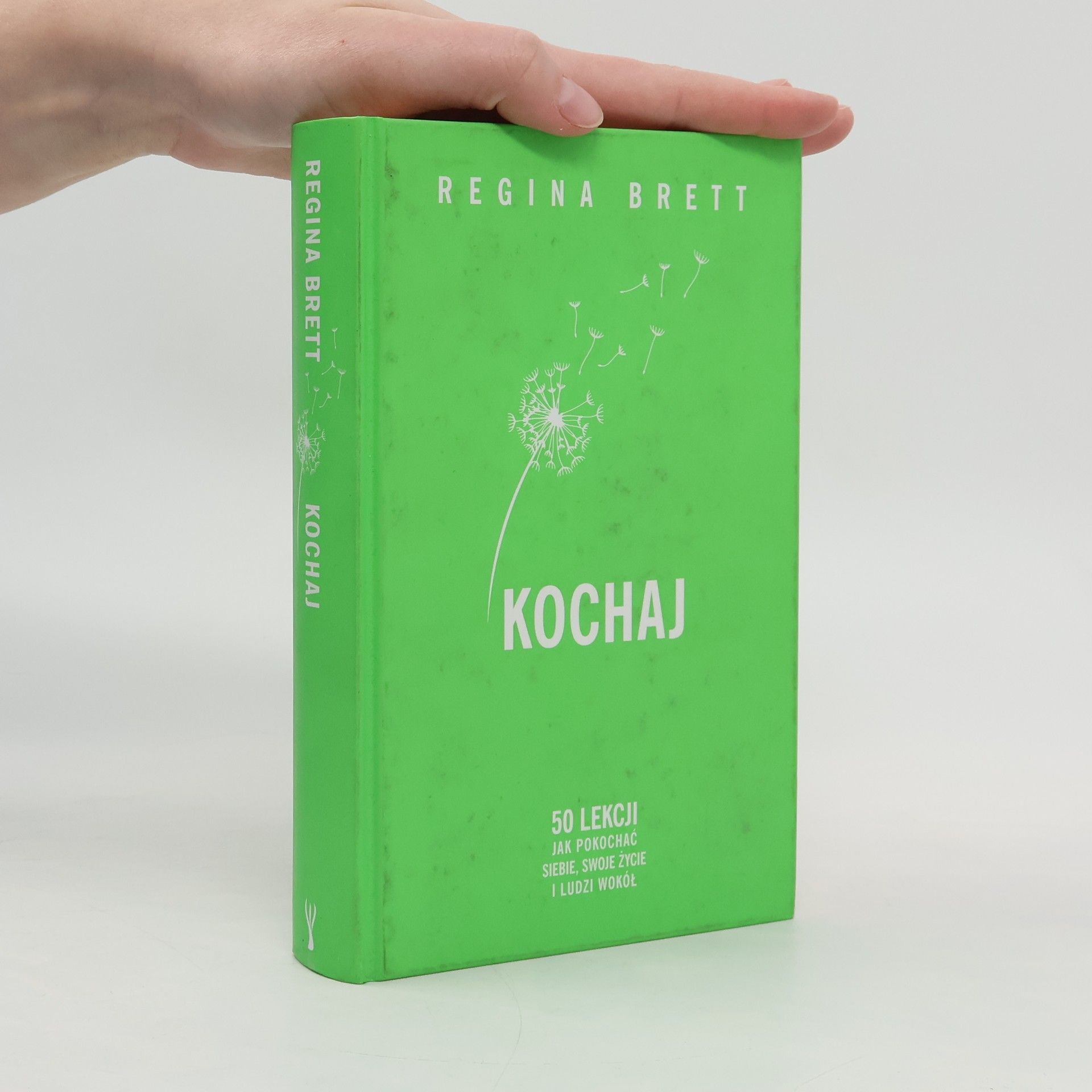 Regina Brett Kochaj. 50 lekcji jak pokochać siebie, swoje życie i ludzi wokół