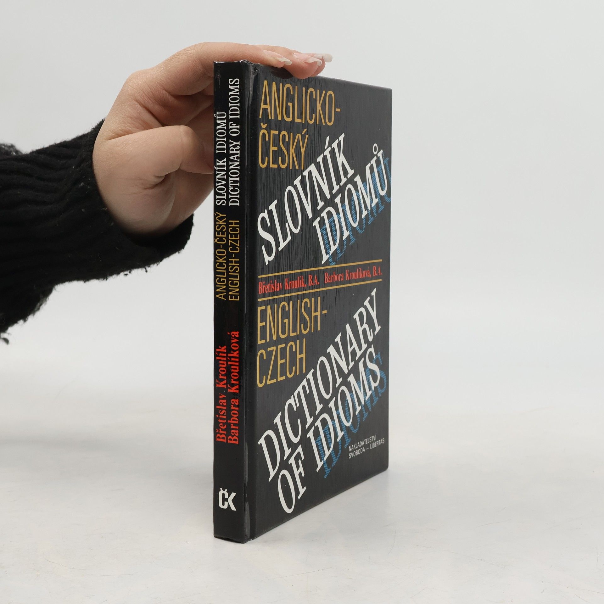 Barbora Kroulíková Anglicko-český slovník idiomů. English-Czech Dictionary of Idioms