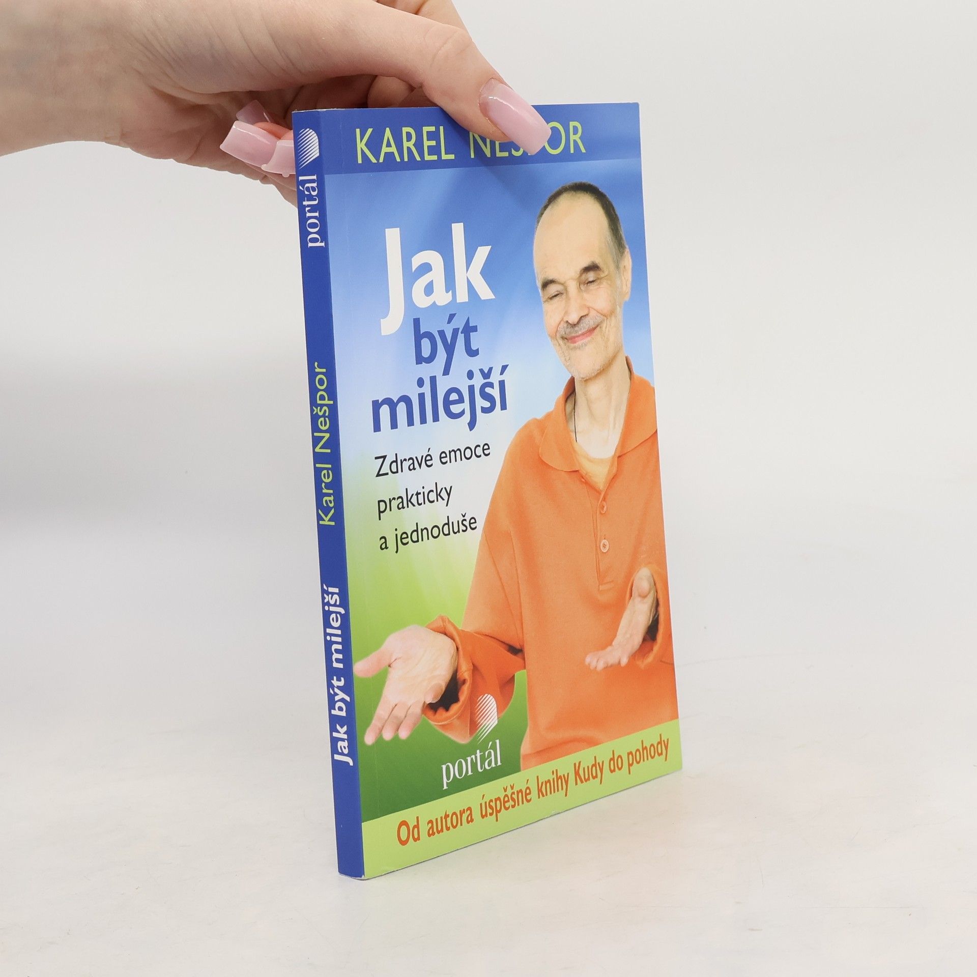 Karel Nešpor Jak být milejší : zdravé emoce prakticky a jednoduše